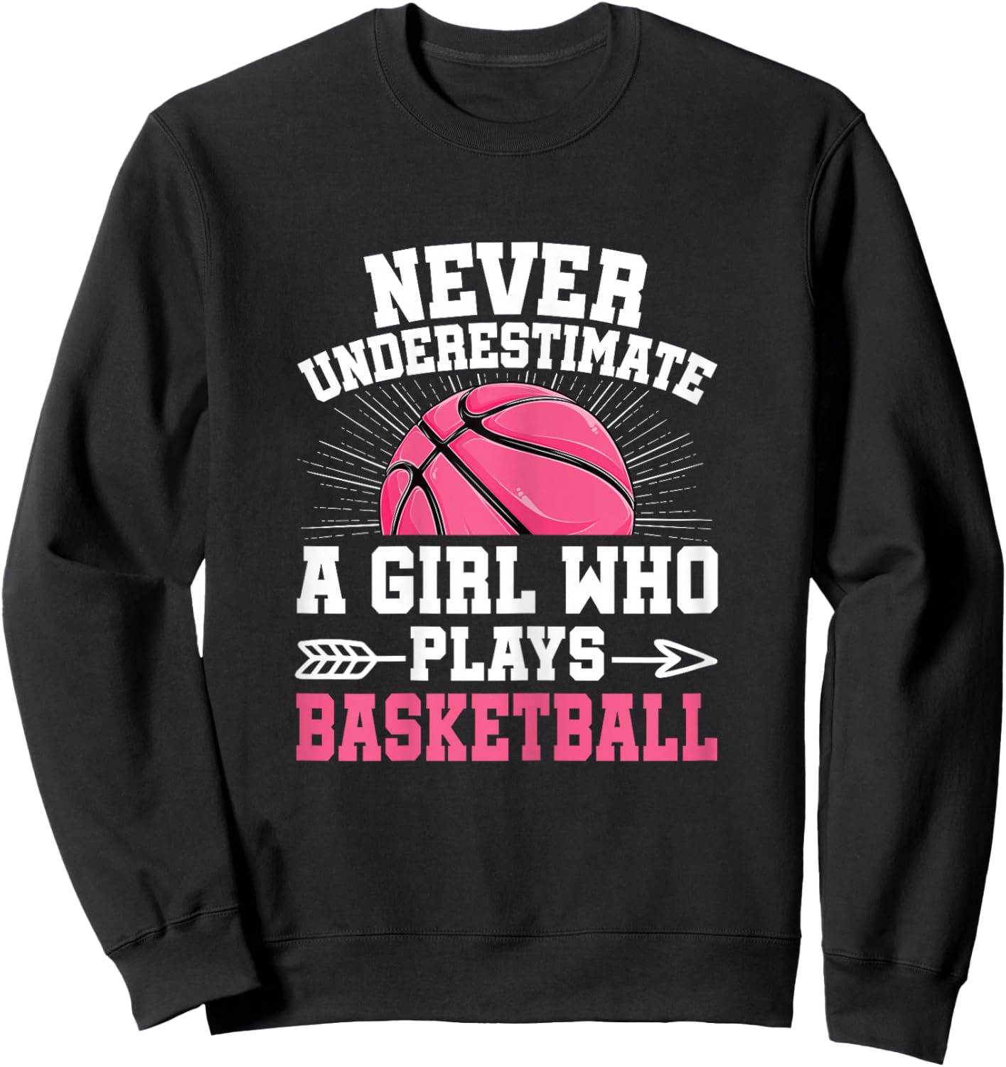 Never Underestimate A Girl Who Plays Basketball Lover Women Sweatshirt - Sweatshirt | Black