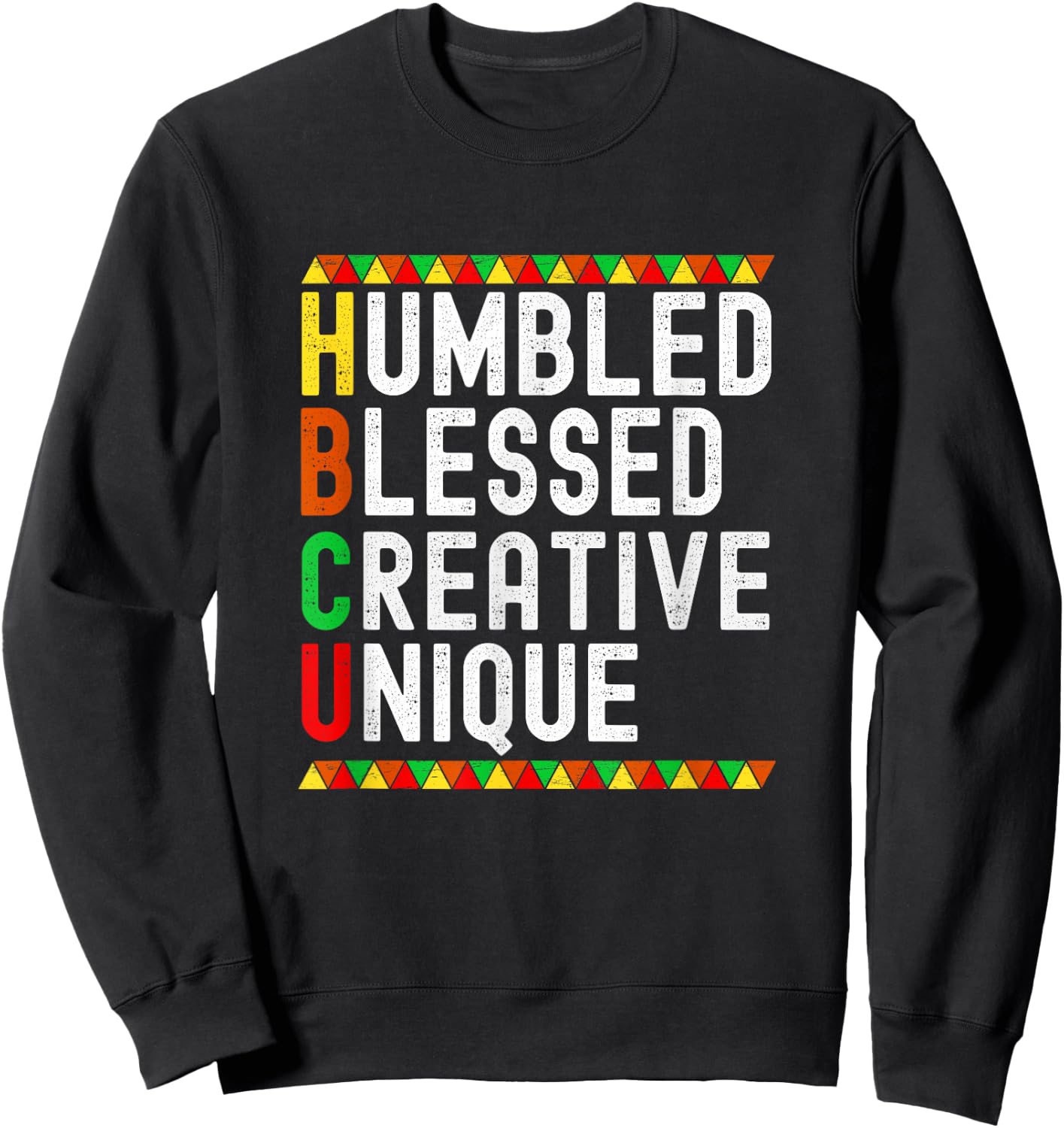 HBCU Humbled Blessed Creative Unique Black History Month Sweatshirt - Sweatshirt | Black