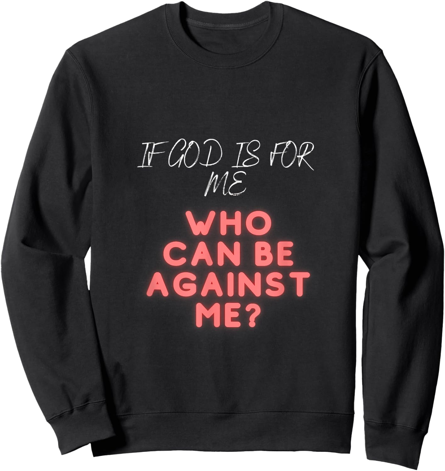 If god is for me who can be against me | religious Church Sweatshirt - Sweatshirt | Black