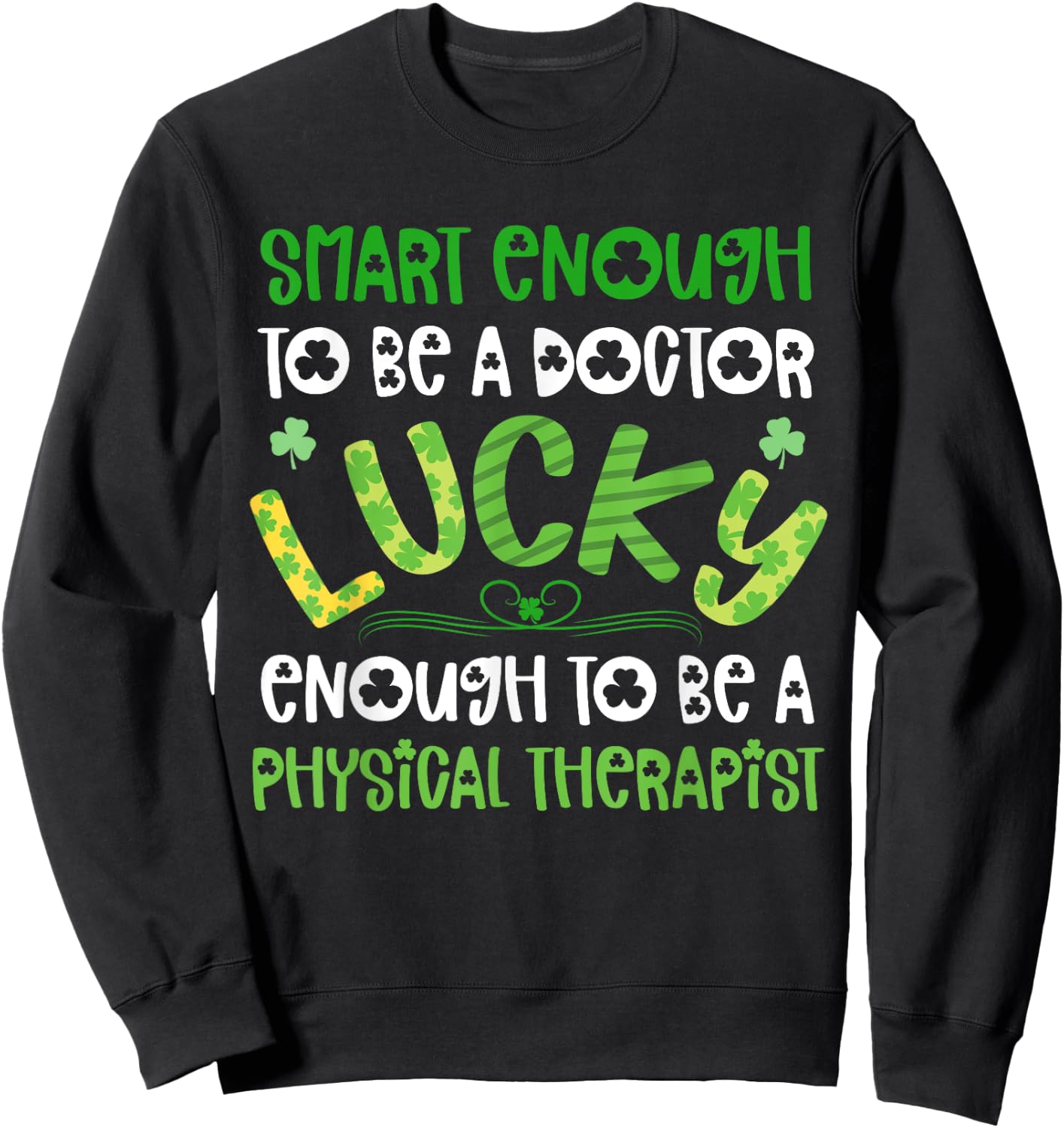 Physical Therapist St Patricks Day Shirts Funny PT Therapy Sweatshirt - Sweatshirt | Black
