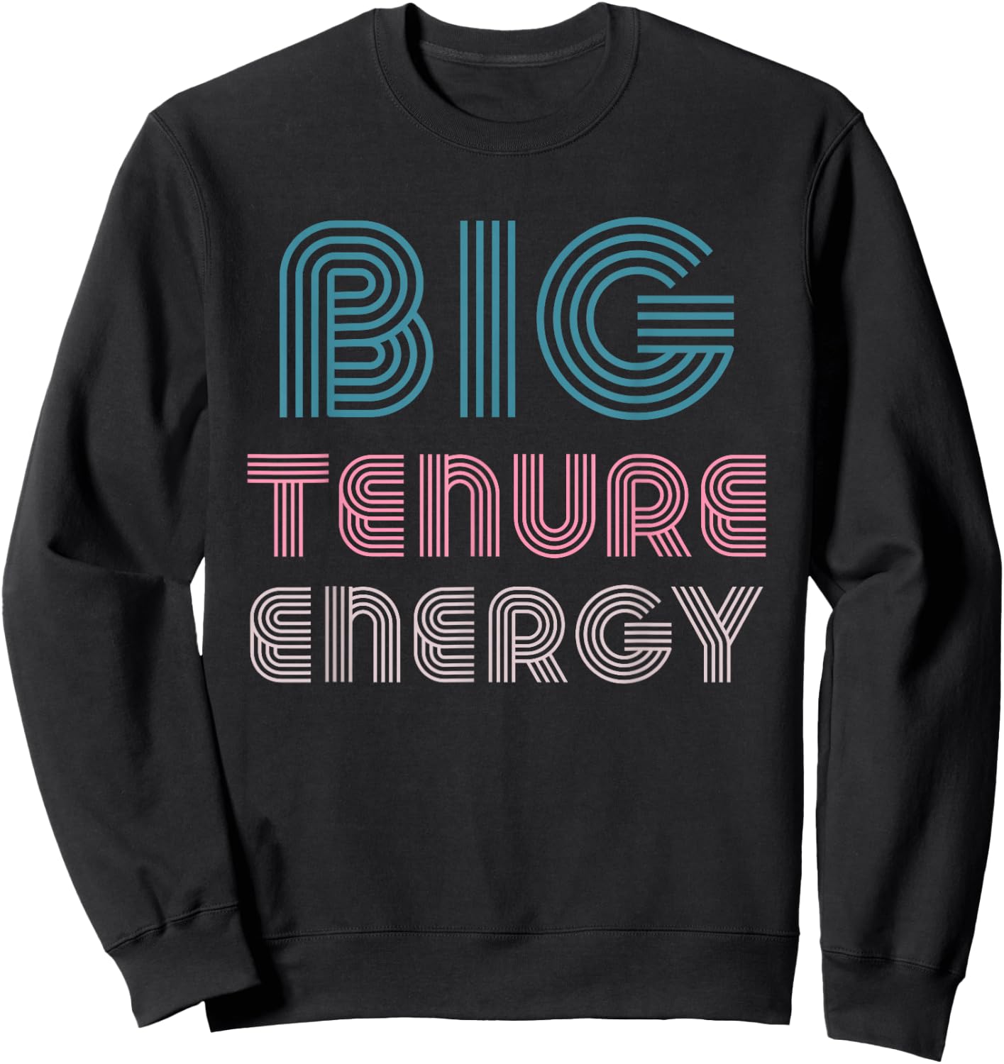 Tenured Professor Gifts Women Teacher Big Tenure Energy Sweatshirt - Sweatshirt | Black