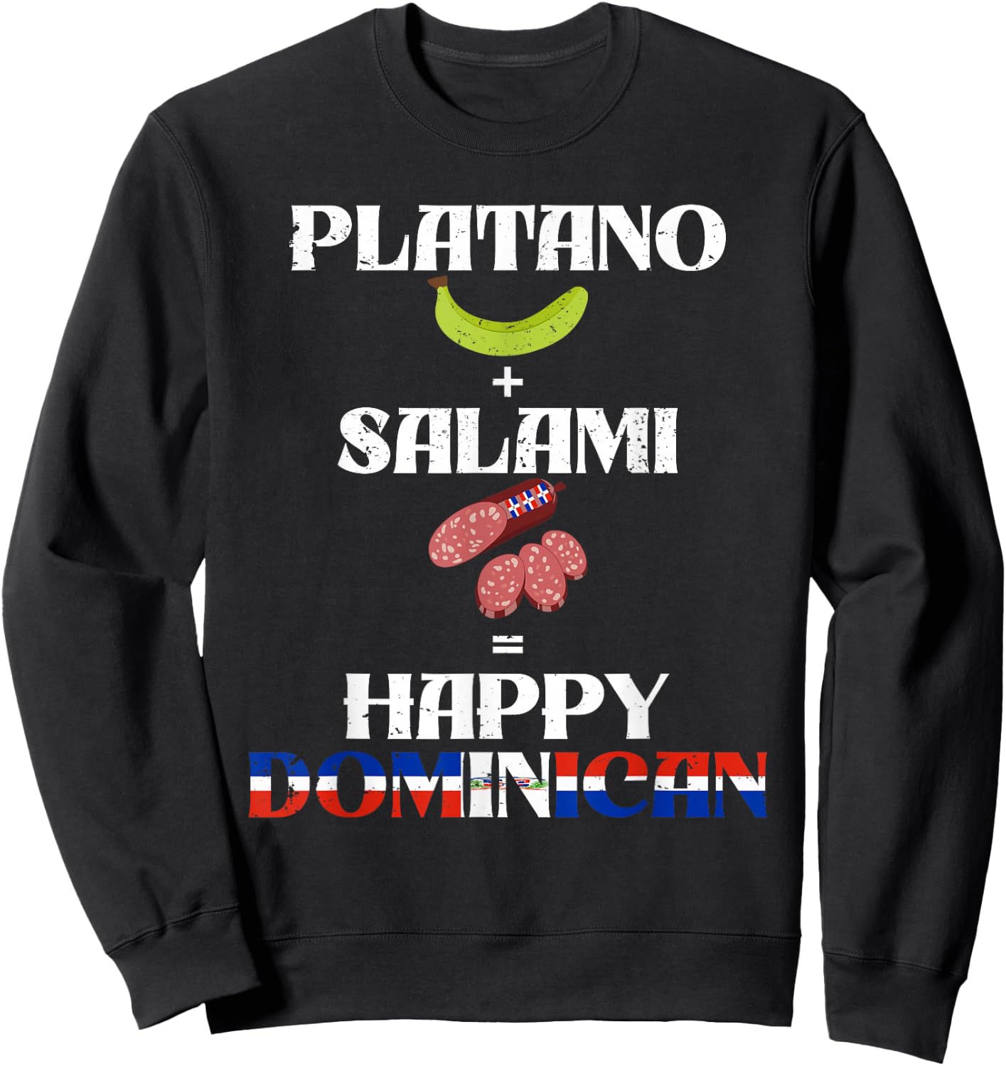 Fun dominican platano + salami happy dominican republic joke Sweatshirt - Sweatshirt | Black