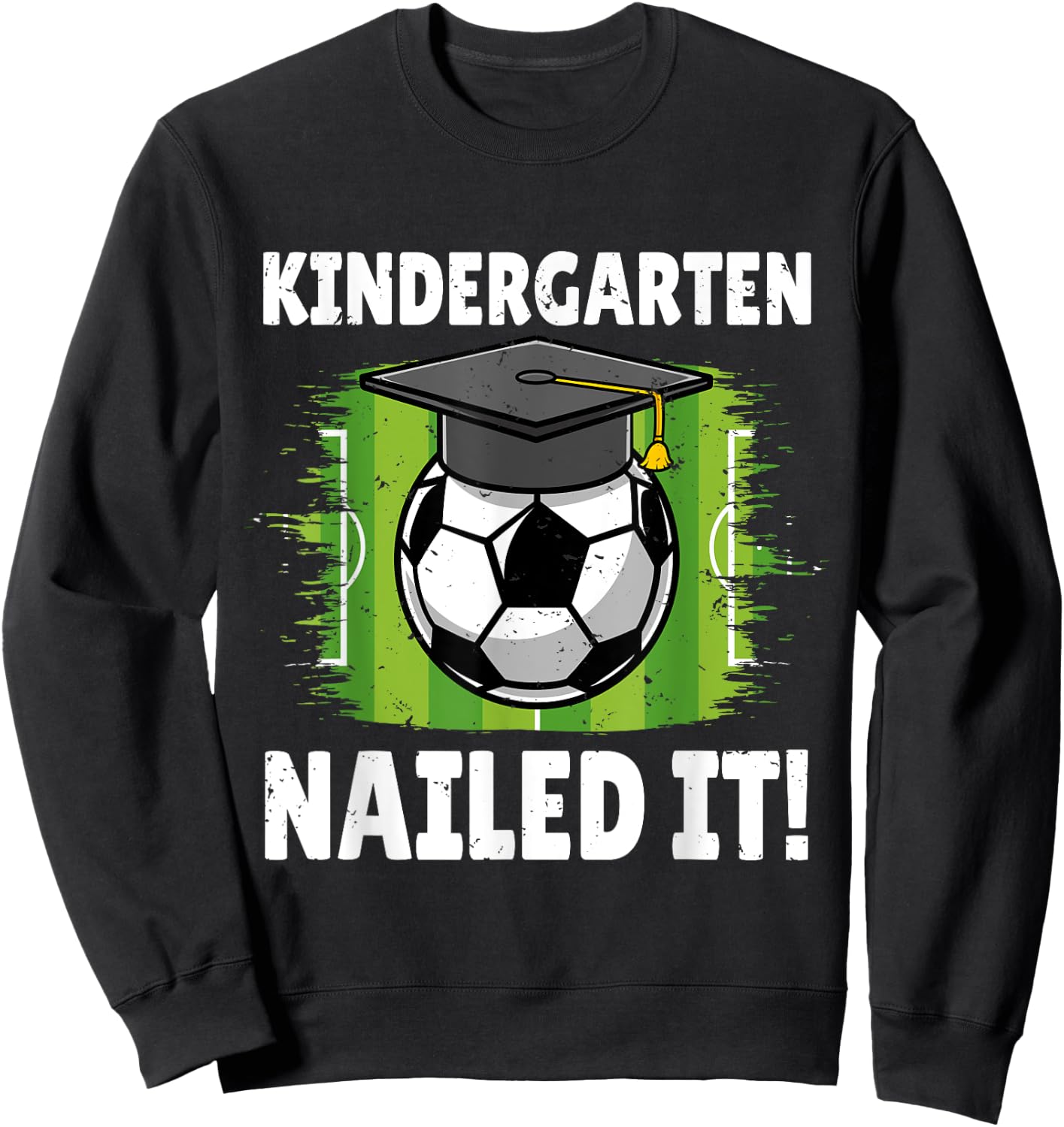 Kindergarten Nailed It Soccer Player Graduation Boys Girls Sweatshirt - Sweatshirt | Black