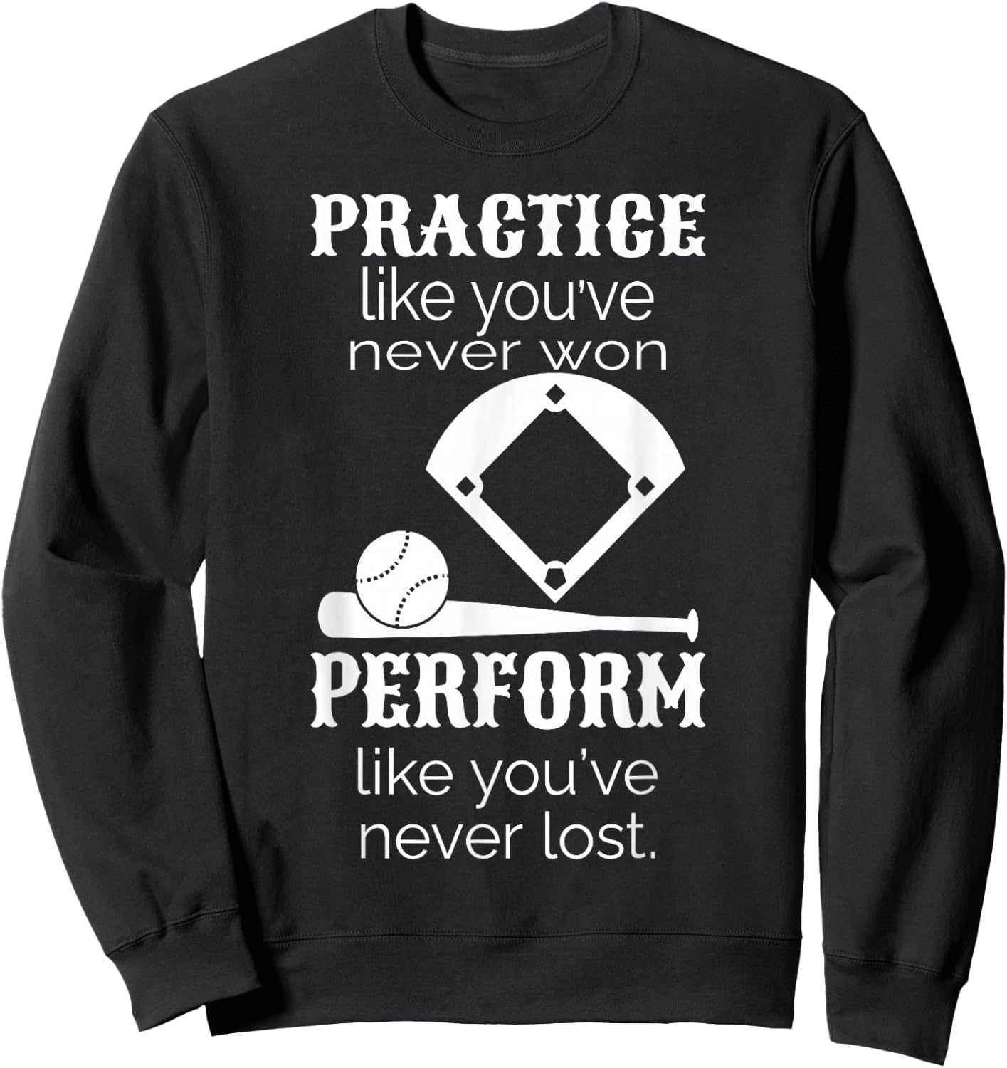 Baseball Practice Like You've Never Won - Baseball Lover Sweatshirt - Sweatshirt | Black