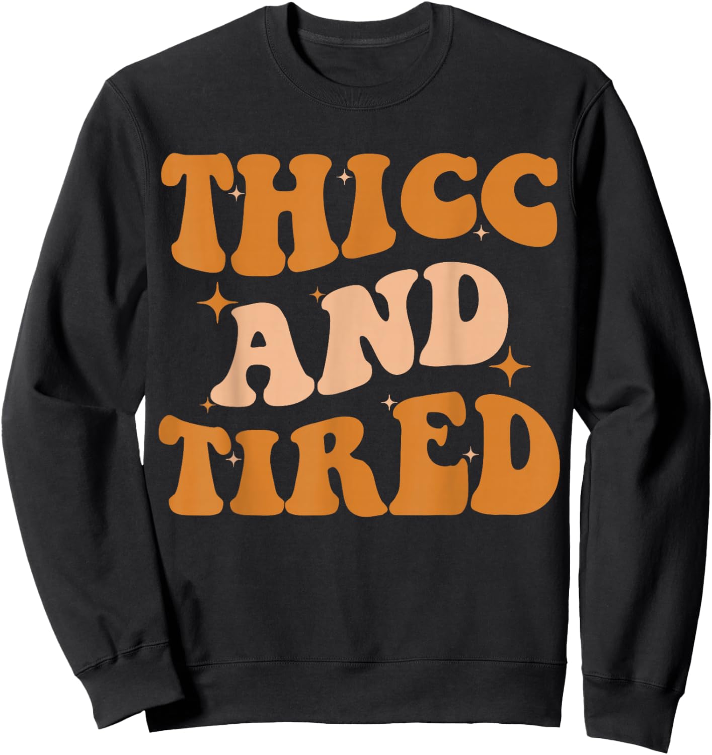 Thicc And Tired Funny Saying Groovy African Melanin Women Sweatshirt - Sweatshirt | Black