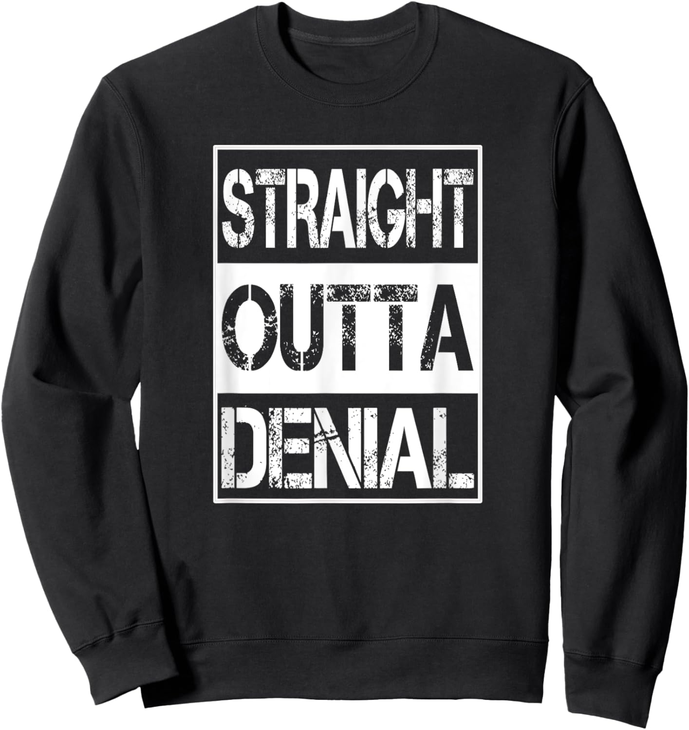 Straight Outta Denial Truth Acceptance Reality Sweatshirt - Sweatshirt | Black