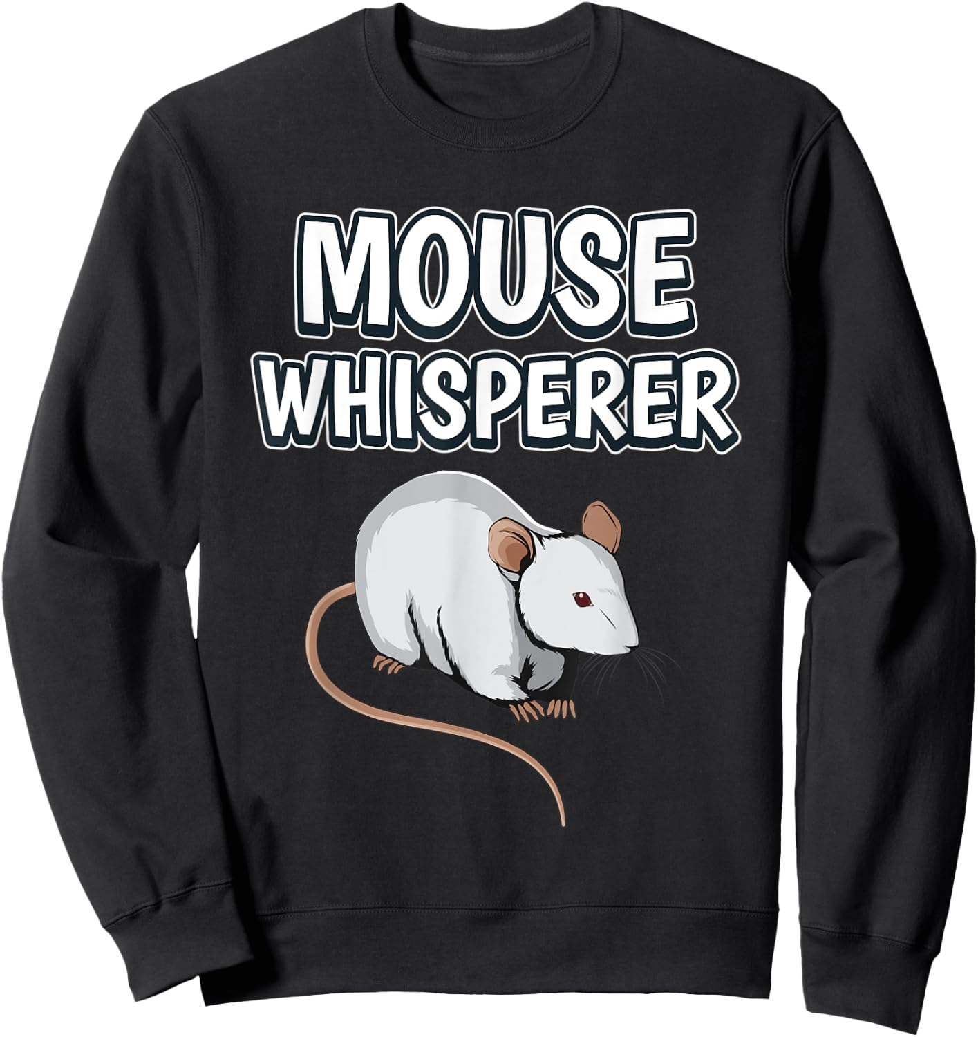 Mouse Whisperer Funny Rodent Quote Mice Sweatshirt - Sweatshirt | Black