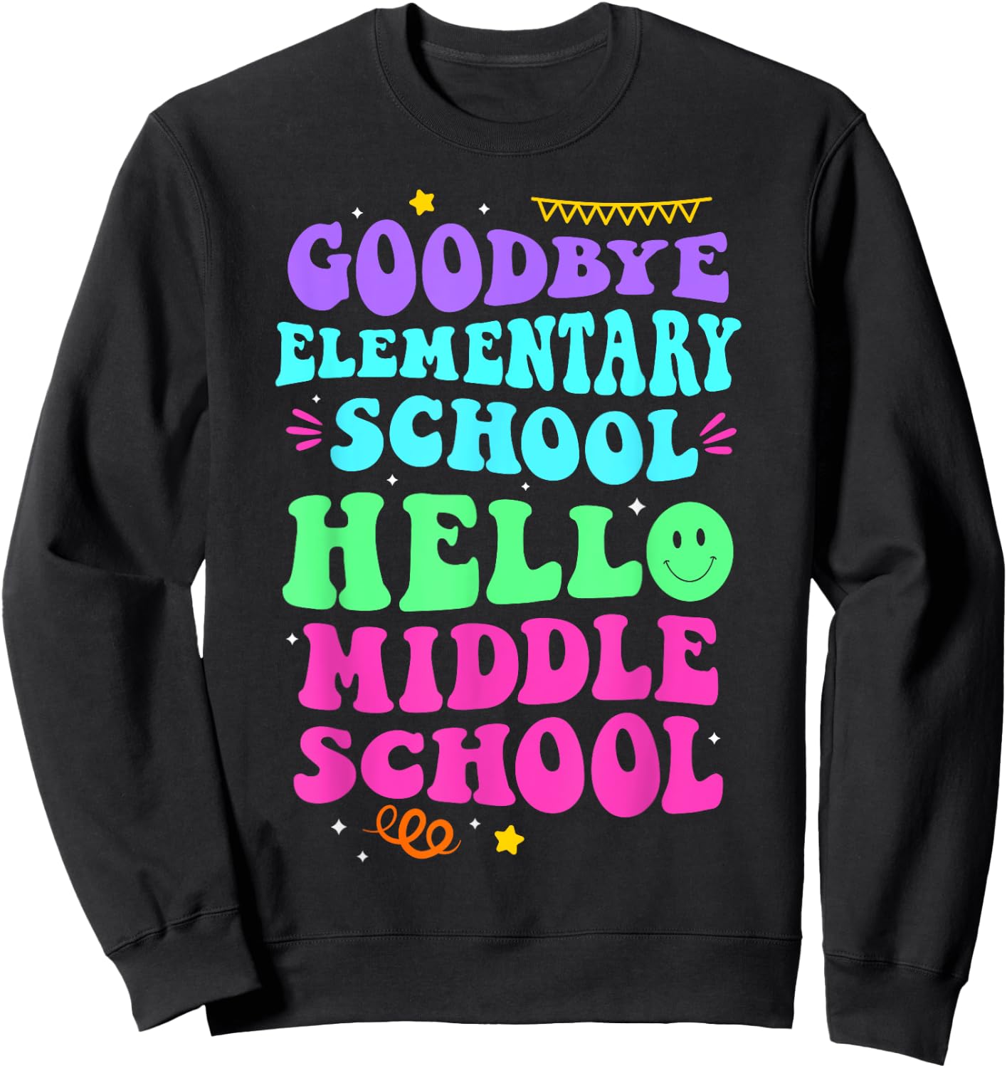 Goodbye Elementary School Hello Middle School Last Day Women Sweatshirt - Sweatshirt | Black