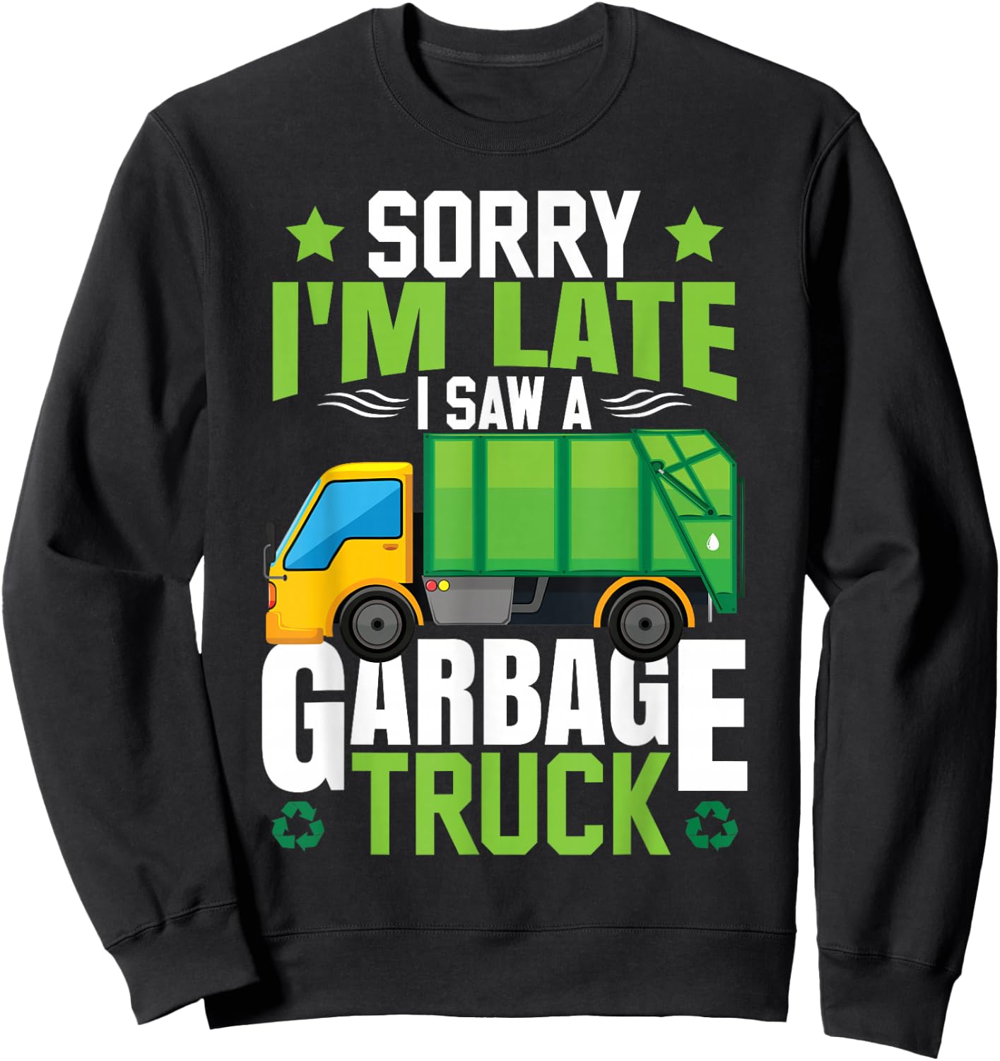 Garbage Truck I Saw A Garbage Truck Sweatshirt - Sweatshirt | Black