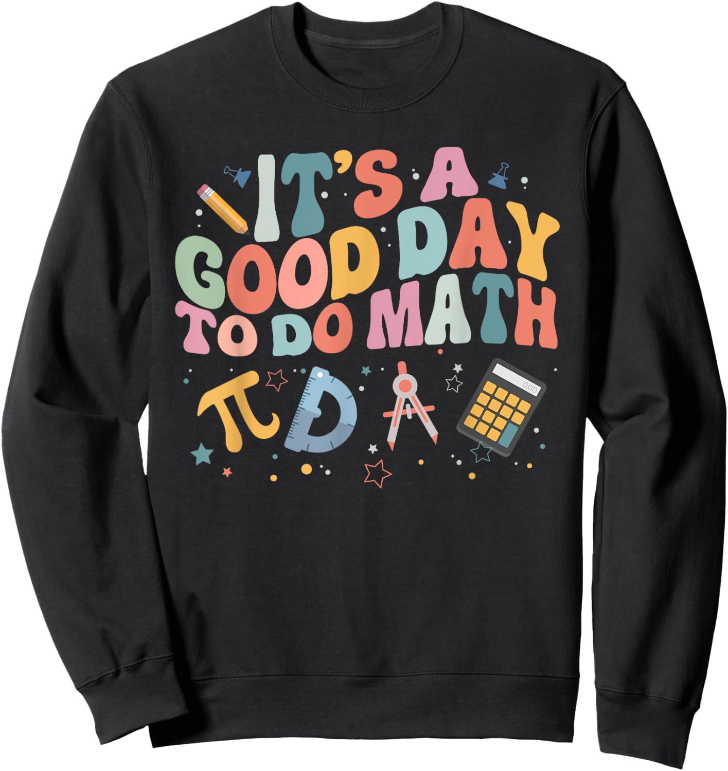 Math Teacher It's A Good Day To Do Math Mathematics Sweatshirt - Sweatshirt | Black