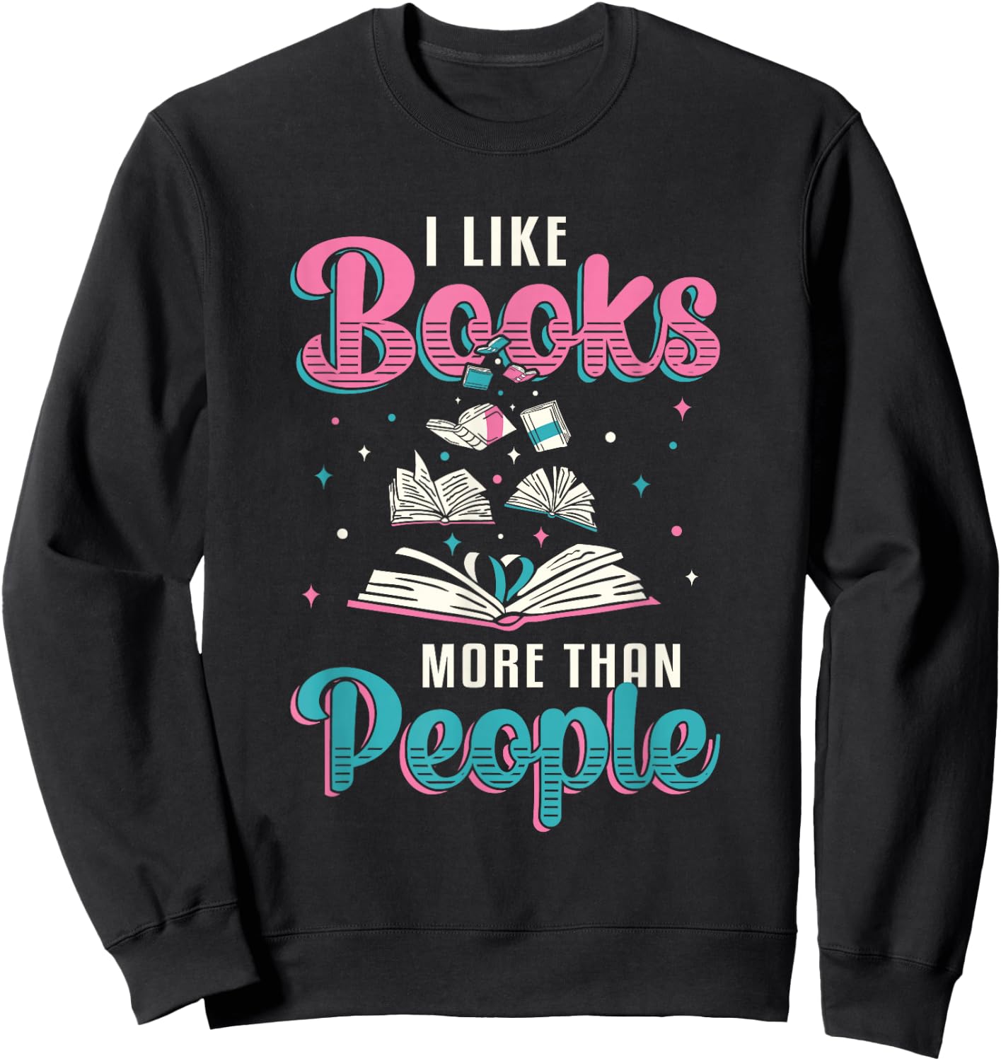 I like books more than people who read books Sweatshirt - Sweatshirt | Black
