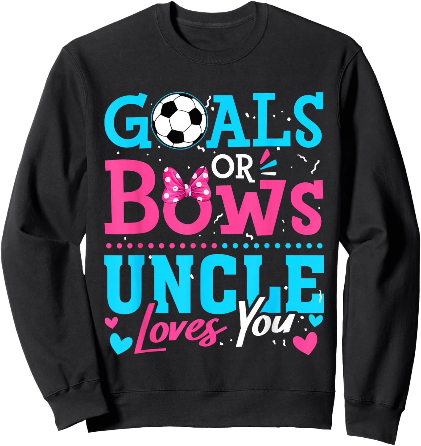 Gender Reveal Goals Or Bows Uncle Loves You Soccer Sweatshirt - Sweatshirt | Black