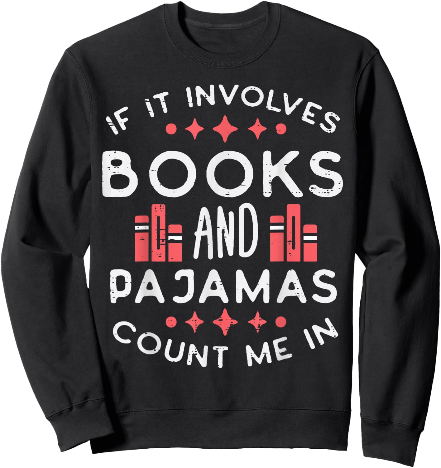Books And Pajamas Count Me In Funny Reading Bookworm Women Sweatshirt - Sweatshirt | Black