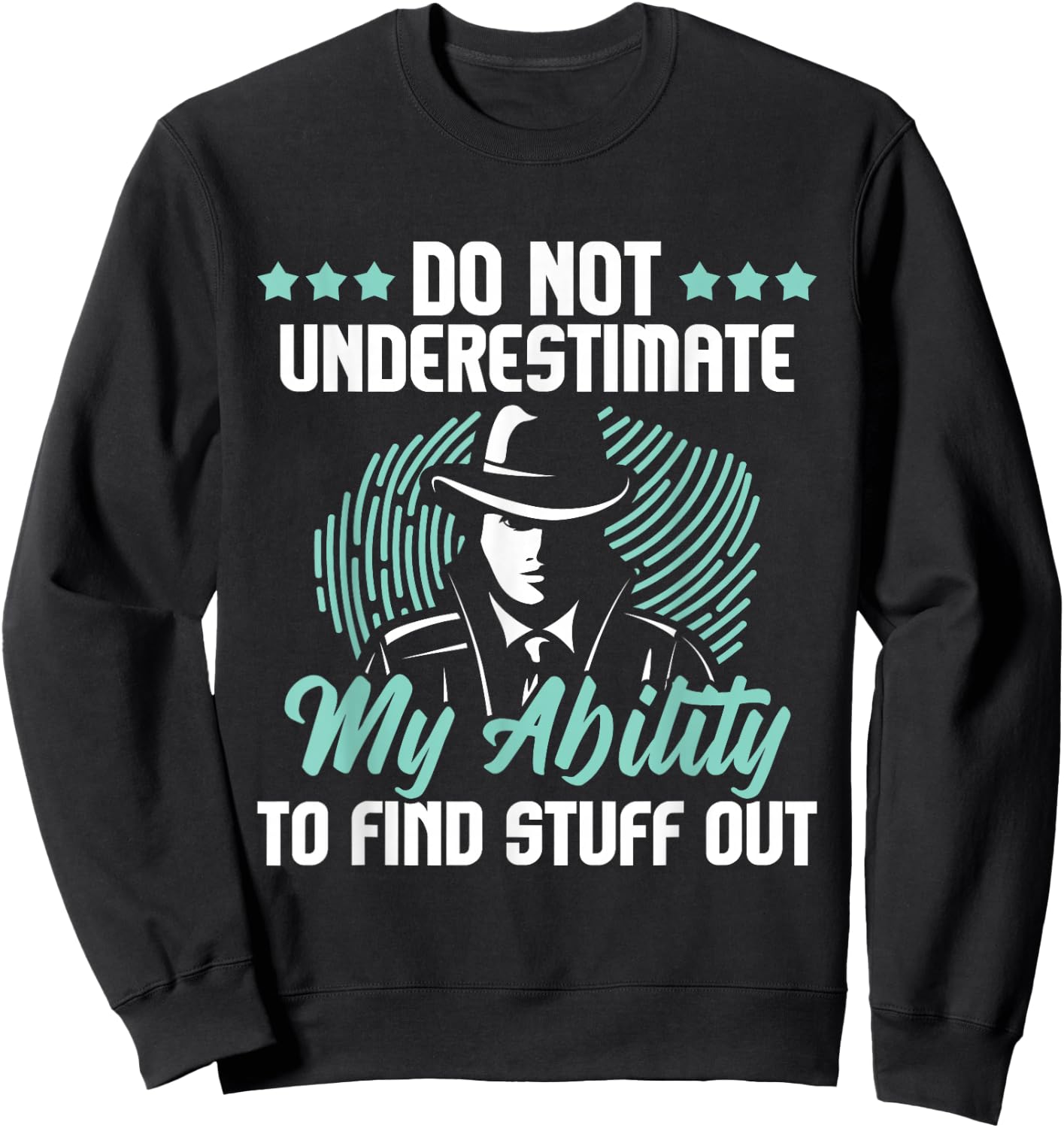 Do Not Underestimate Me - Private Detective Investigator Spy Sweatshirt - Sweatshirt | Black