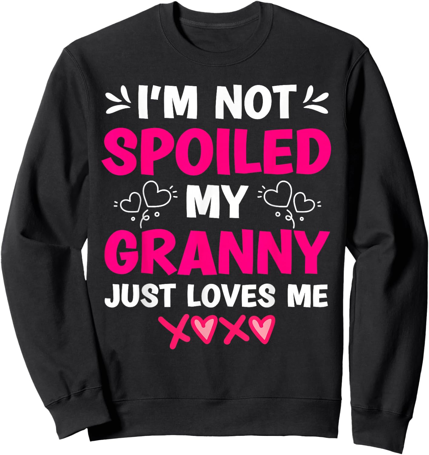 I'm Not Spoiled My Granny Just Loves Me Kids Granddaughter Sweatshirt - Sweatshirt | Black