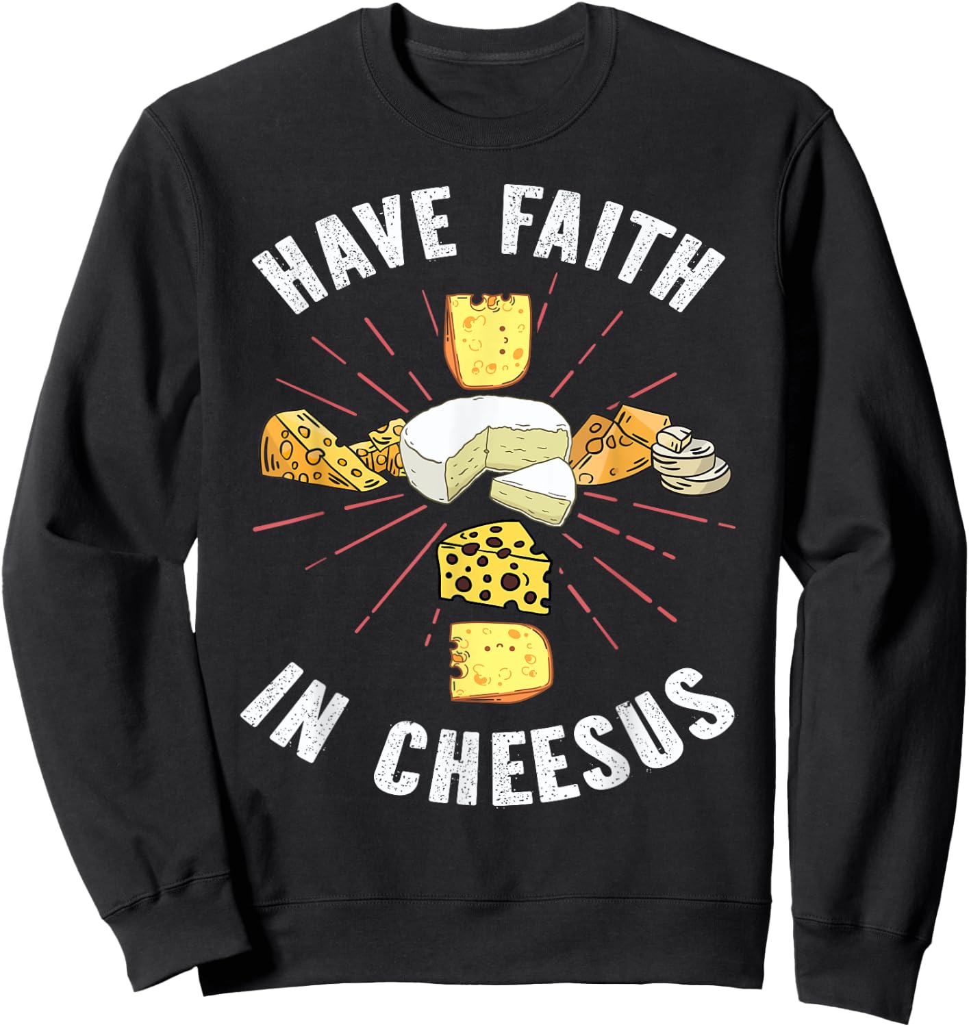 Have Faith In Cheesus Jesus Christian Cheese Lover Sweatshirt - Sweatshirt | Black