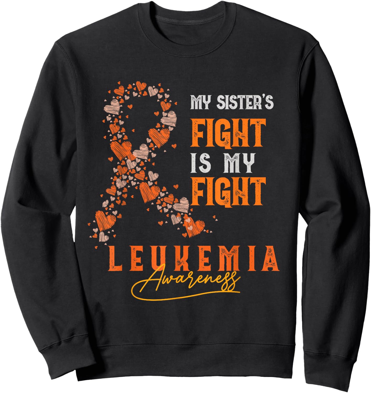 My Sister's Fight Is My Fight Leukemia Survivor Support Team Sweatshirt - Sweatshirt | Black
