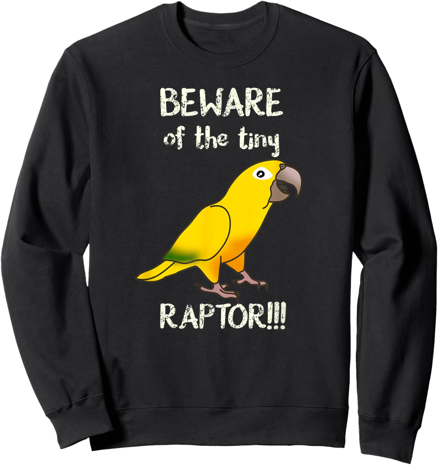 Queen Of Bavaria Beware of the tiny Raptor Golden Conure Sweatshirt - Sweatshirt | Black