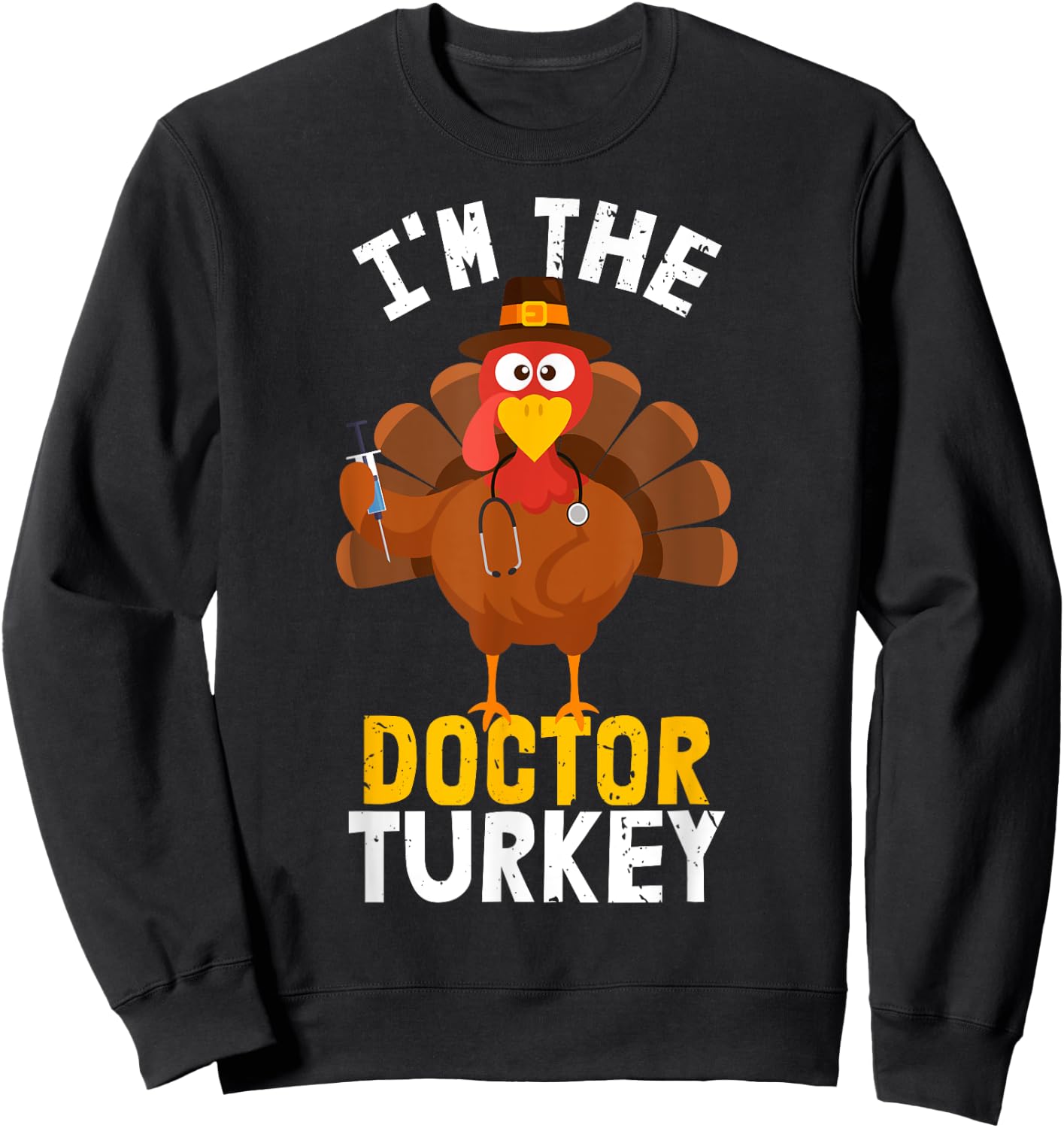 I'm the Doctor Turkey | Thanksgiving 2023 Sweatshirt - Sweatshirt | Black