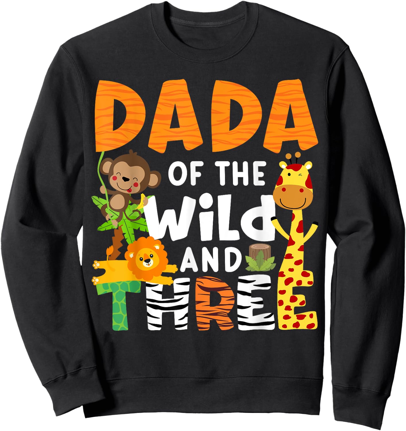 Dada Of The Wild and Three Zoo Theme Safari Birthday Jungle Sweatshirt - Sweatshirt | Black