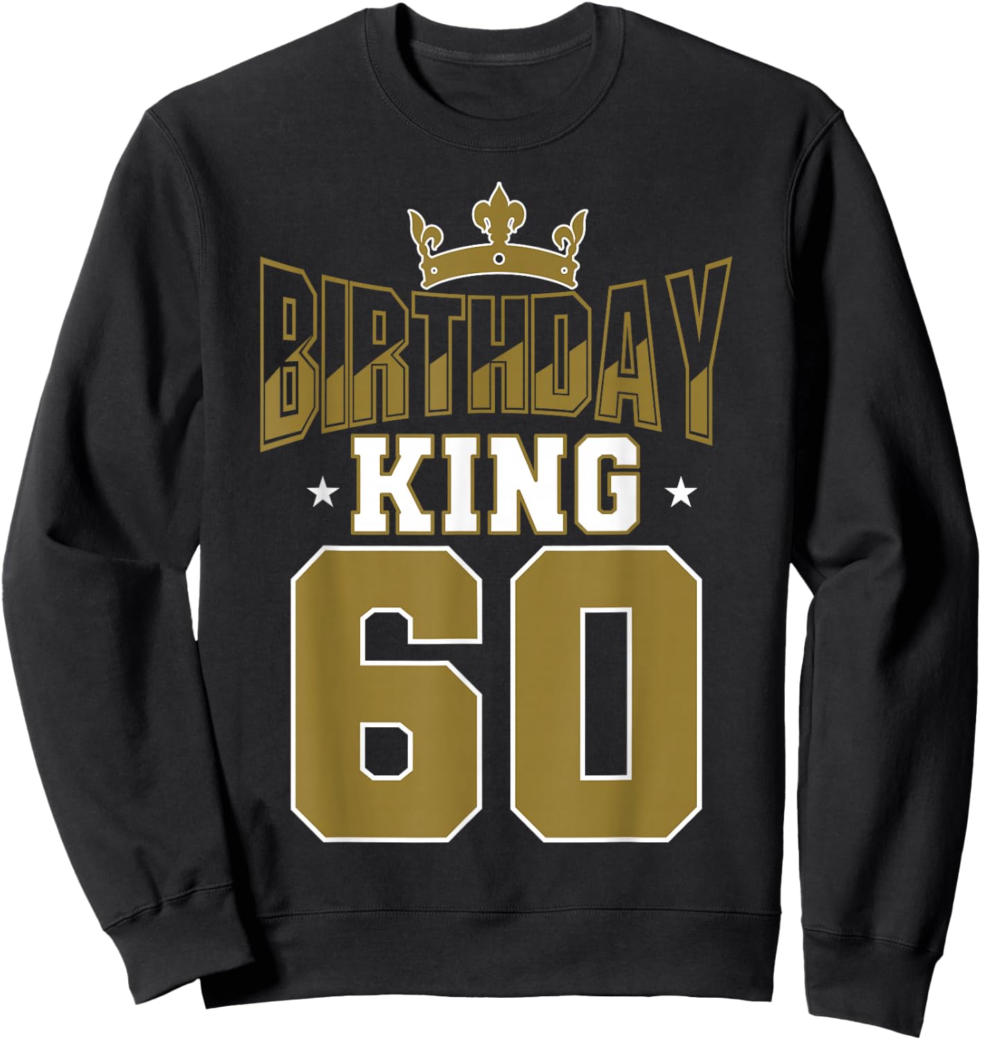 Birthday King 60 Bday Party Celebration 60th Royal Theme Sweatshirt - Sweatshirt | Black