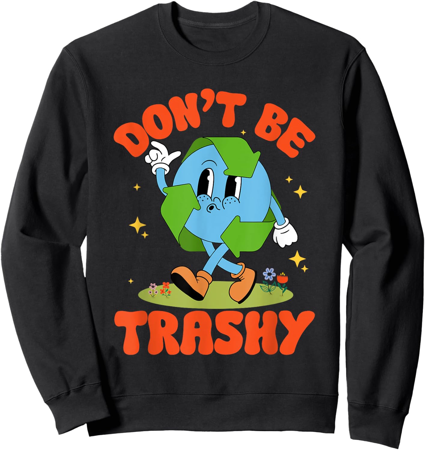 Groovy Earth Day Retro Don't Be Trashy Funny Recycling Sweatshirt - Sweatshirt | Black