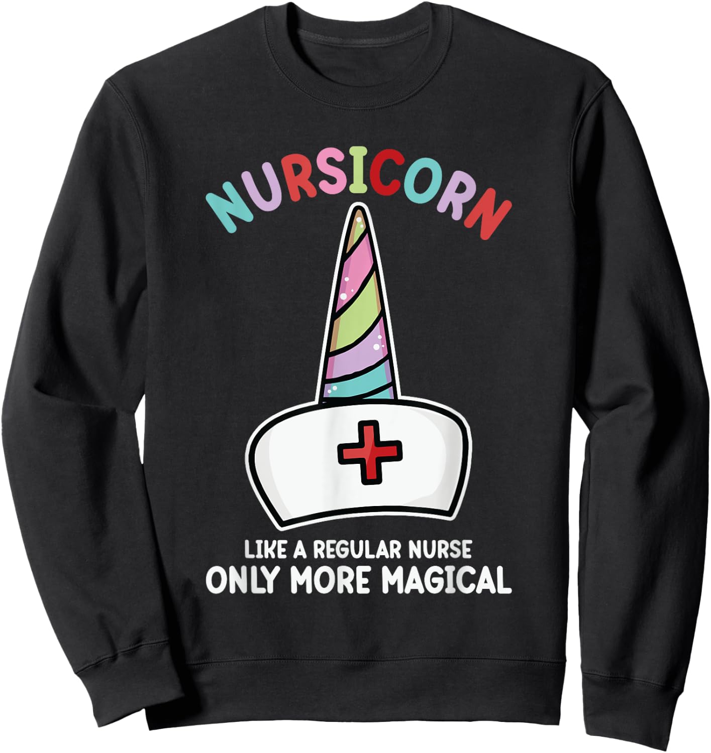 Unicorn Nurse Funny Nursicorn Rainbow Nursing Life Women Men Sweatshirt - Sweatshirt | Black