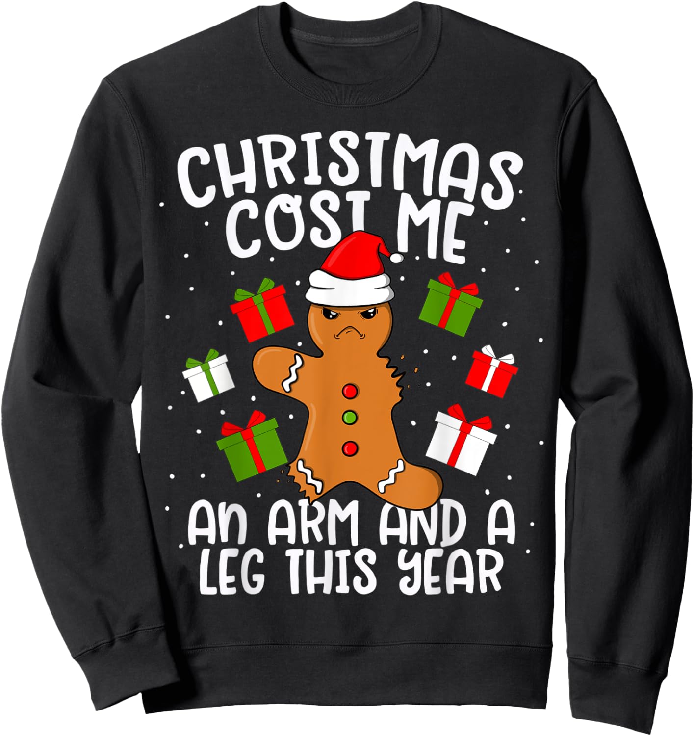 Christmas Cost Me An Arm and A Leg Gingerbread Man Cookie Sweatshirt - Sweatshirt | Black