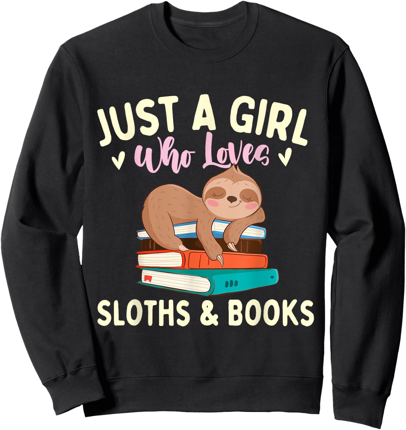 Just A Girl Who Loves Sloths & Books - Bookworm Reading Sweatshirt - Sweatshirt | Black