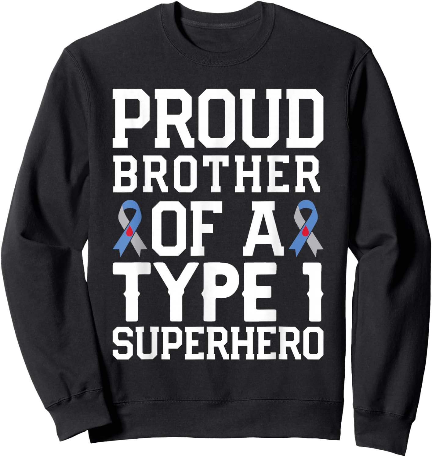 Type 1 Diabetes Proud Brother Of A Type 1 Superhero Sweatshirt - Sweatshirt | Black