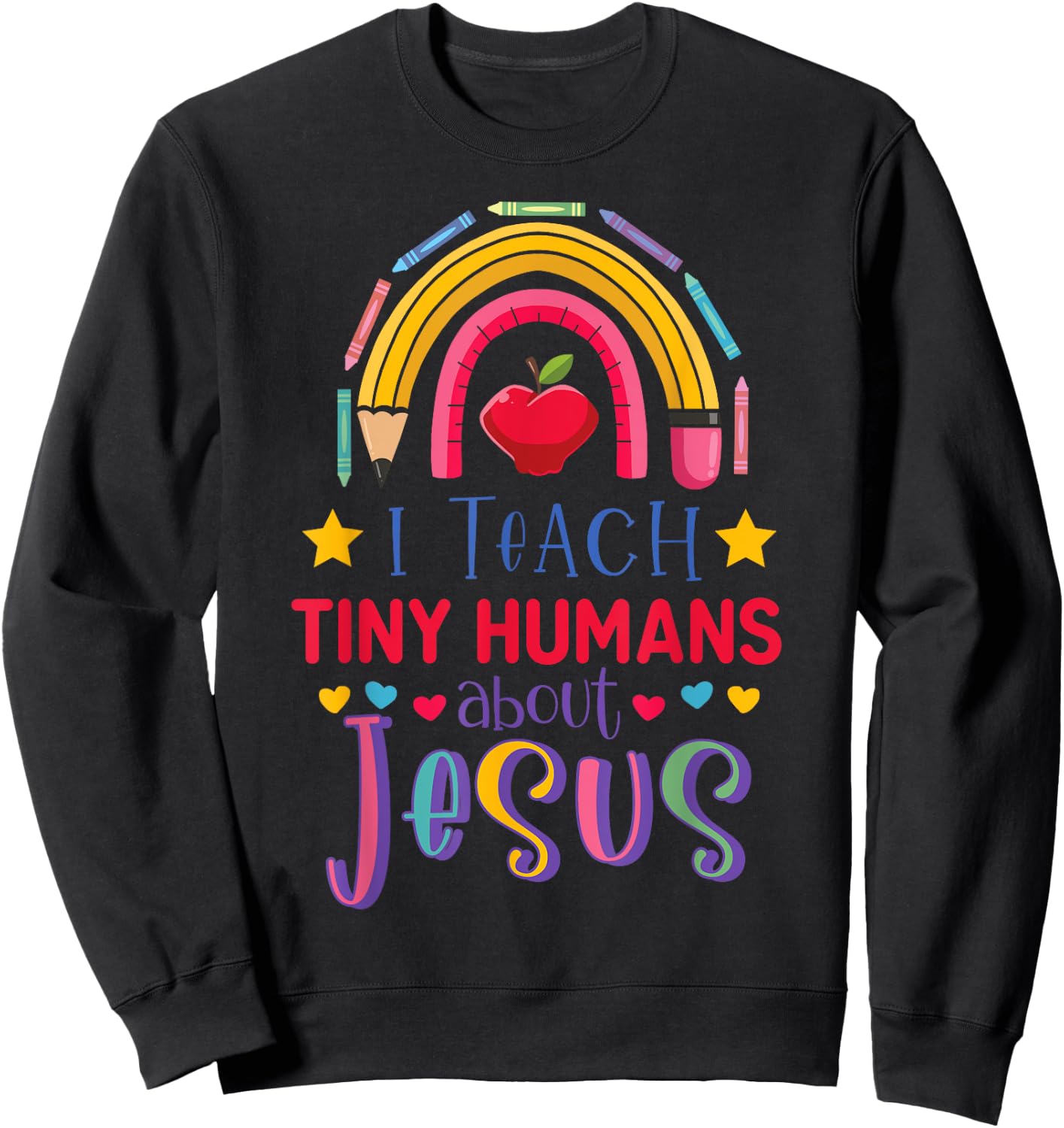 I Teach Tiny Humans About Jesus Christian Teacher Rainbow Sweatshirt - Sweatshirt | Black