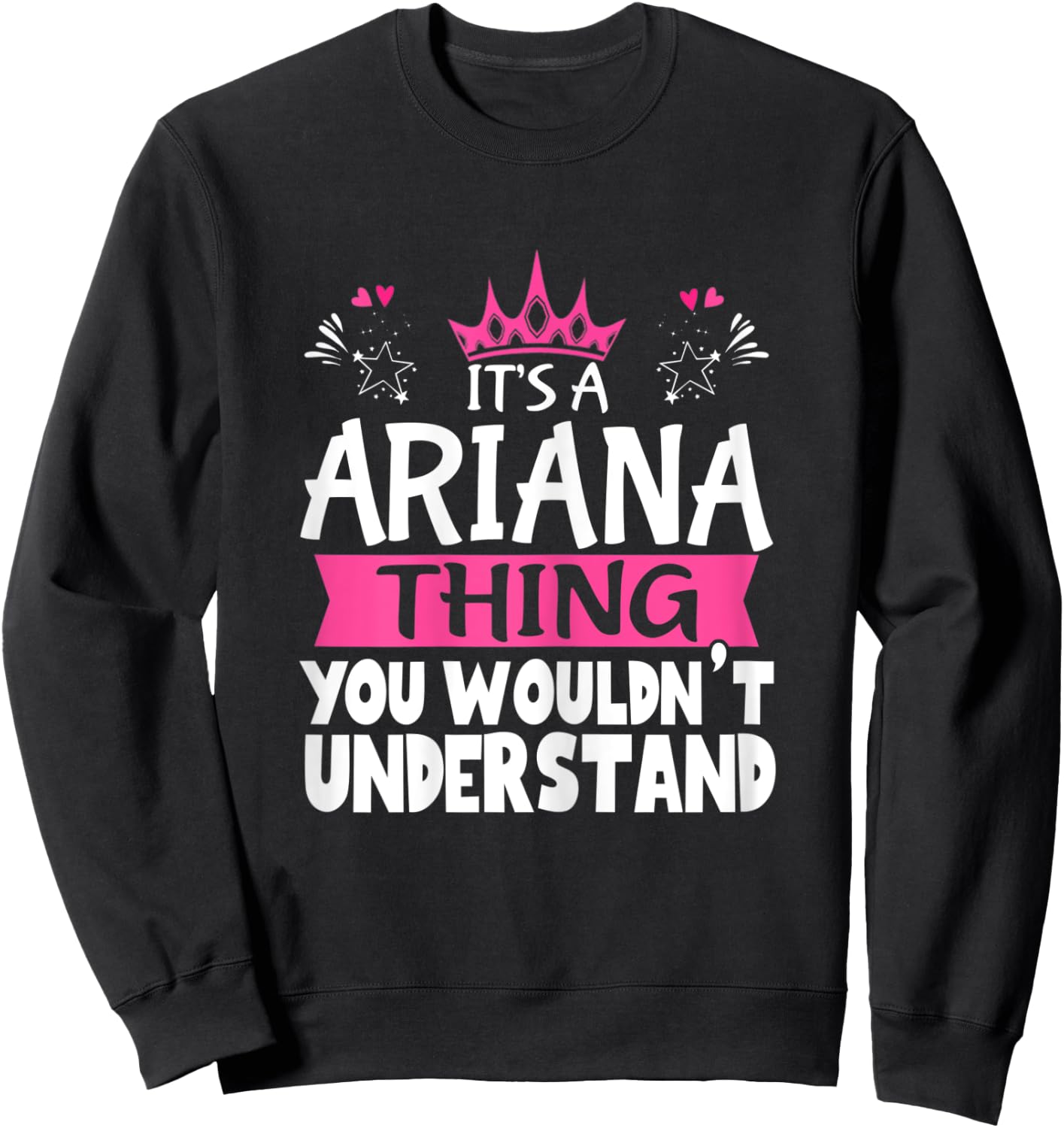 It's an Ariana Thing You Wouldn't Understand Women Novelty Sweatshirt - Sweatshirt | Black