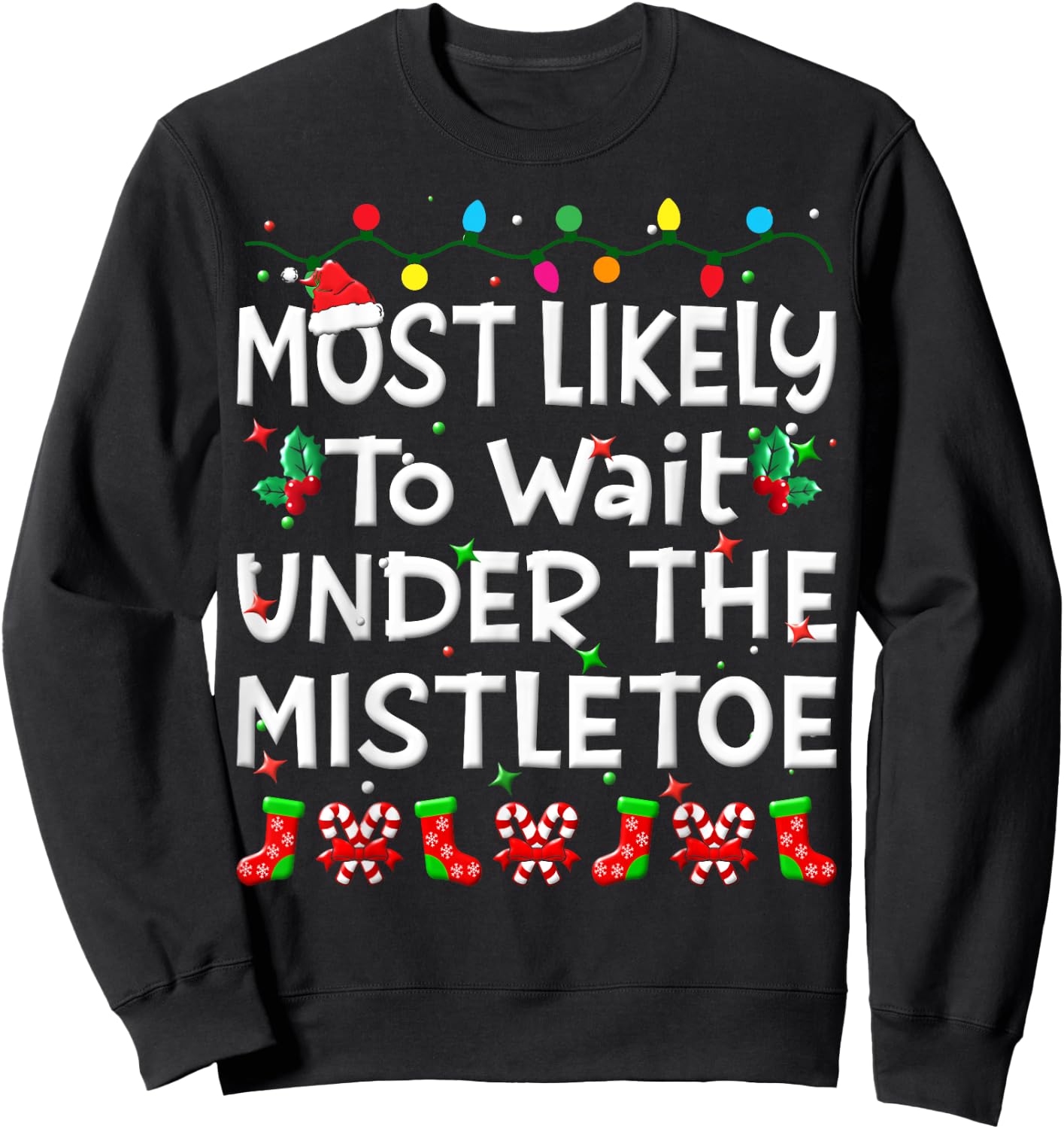 Most Likely To Wait Under The Mistletoe Christmas Family Joy Sweatshirt - Sweatshirt | Black