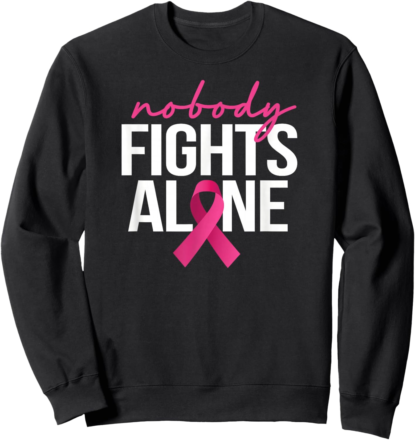 Nobody Fights Alone Breast Cancer Awareness Month Pink Sweatshirt - Sweatshirt | Black