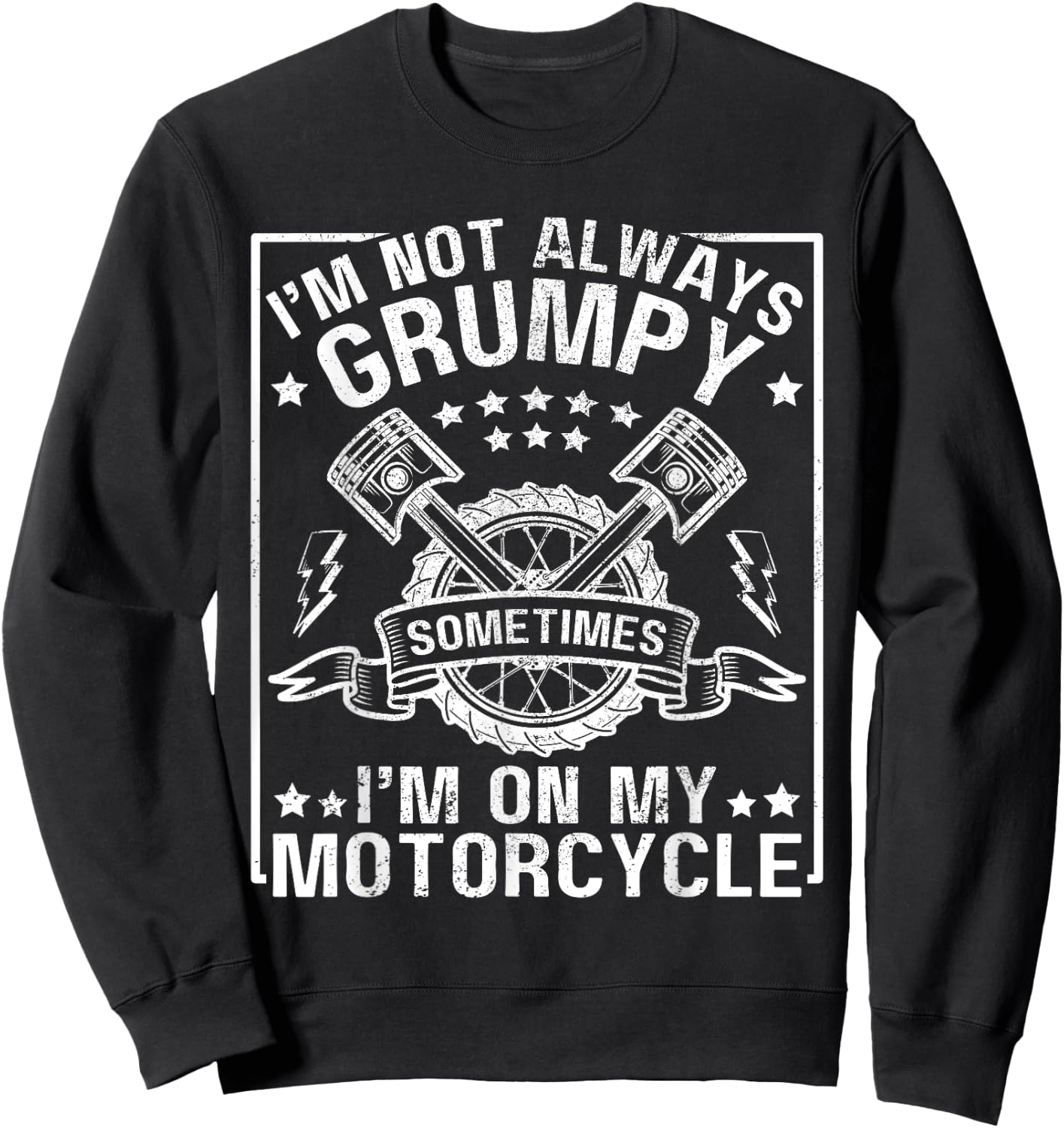 I'm Not Always Grumpy, Sometimes I'm On My Motorcycle Men Sweatshirt - Sweatshirt | Black