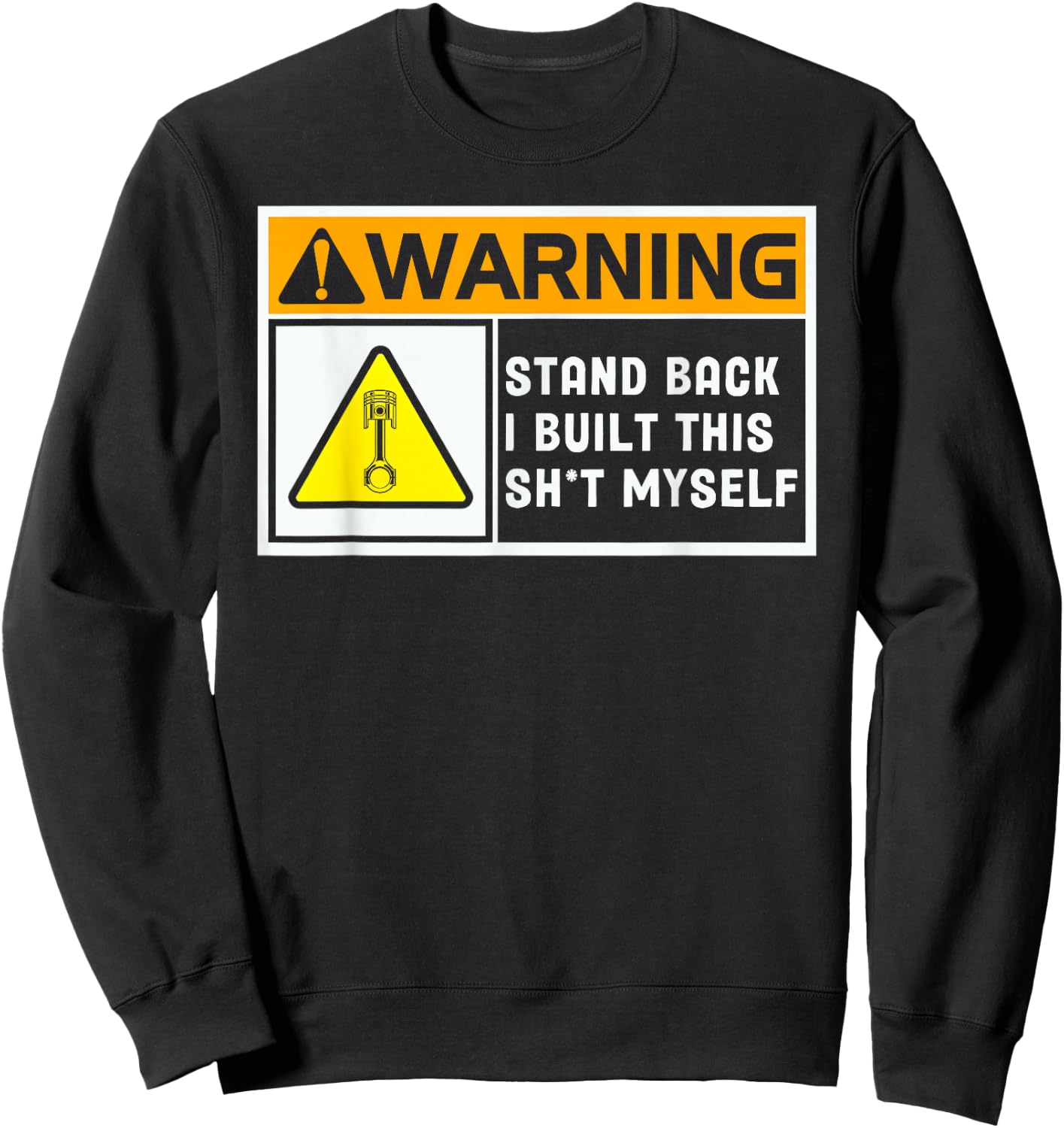 Warning Stand Back I Built This Shit Myself Sweatshirt - Sweatshirt | Black