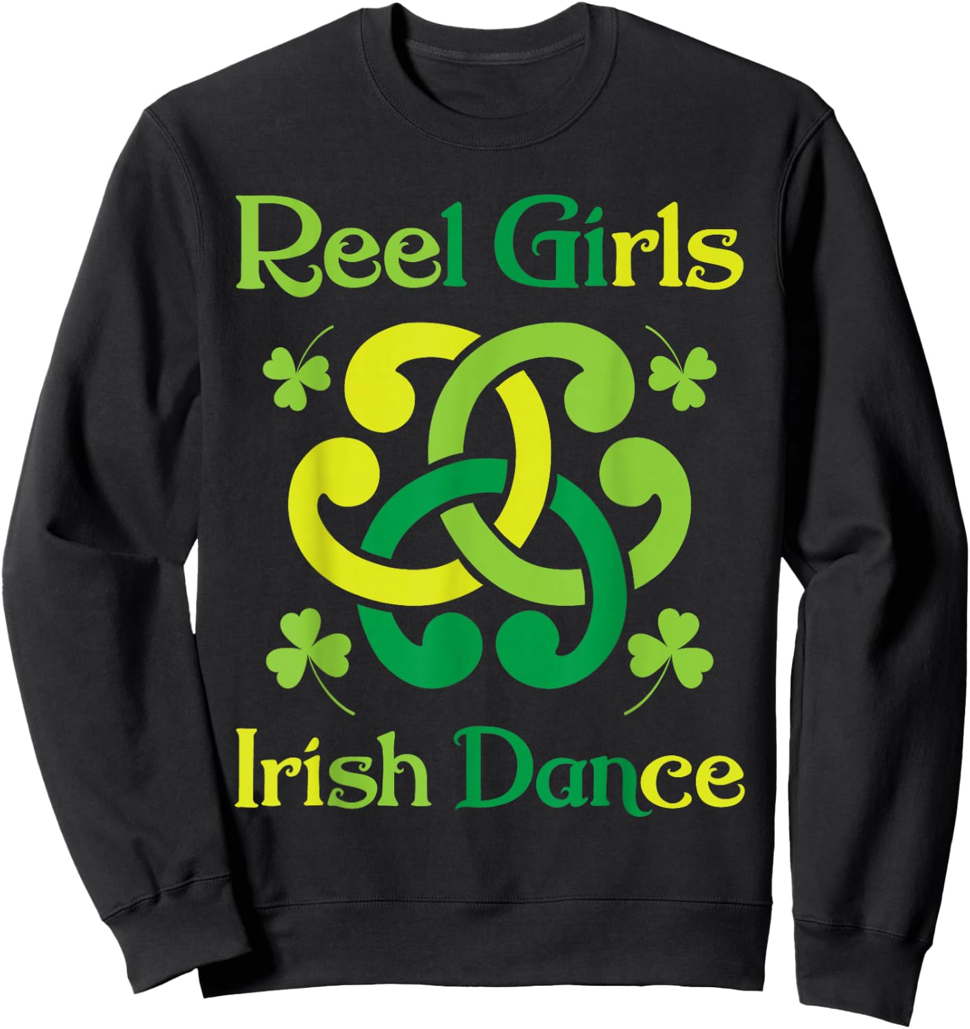 Reel Girls Irish Dance - Irish Dancer Ceili Reel Dance Sweatshirt - Sweatshirt | Black