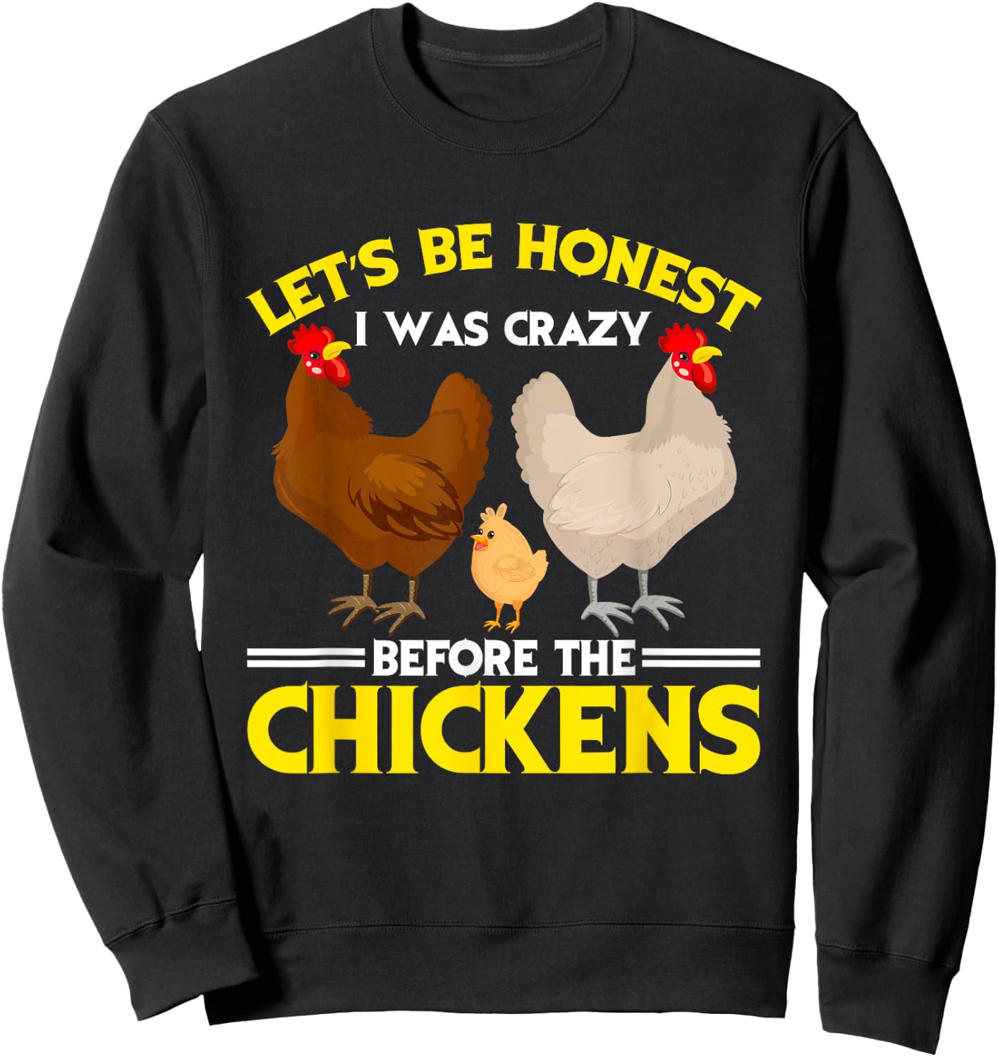 Funny Crazy Chicken Lady Let's Be Honest I Was Crazy Before Sweatshirt - Sweatshirt | Black