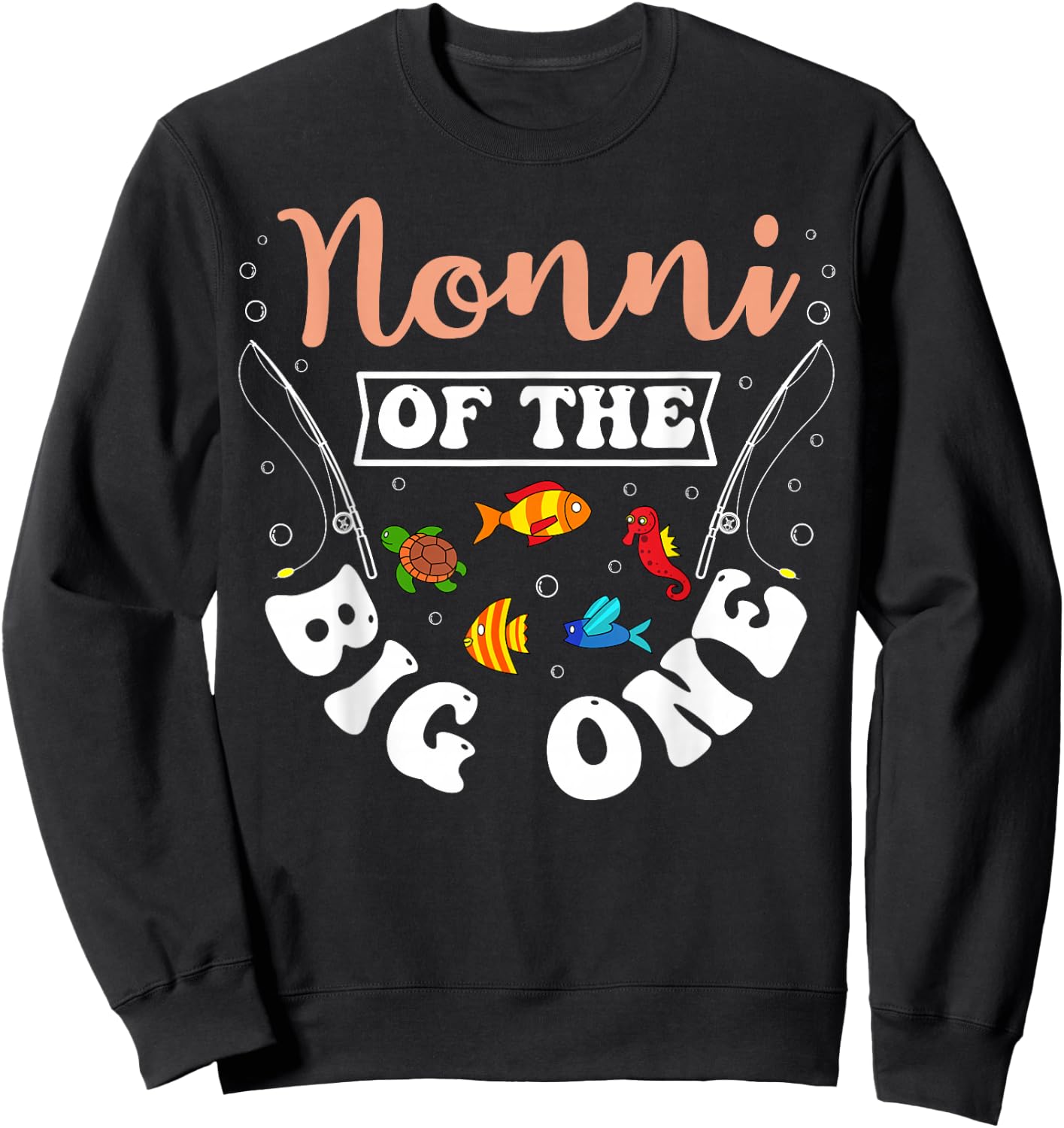 Nonni Of The Big One Fishing Birthday Party Bday Celebration Sweatshirt - Sweatshirt | Black