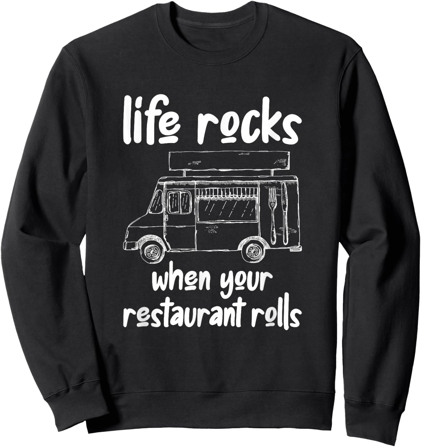 Life Rocks When Your Restaurant Rolls, Food Truck Owner Sweatshirt - Sweatshirt | Black