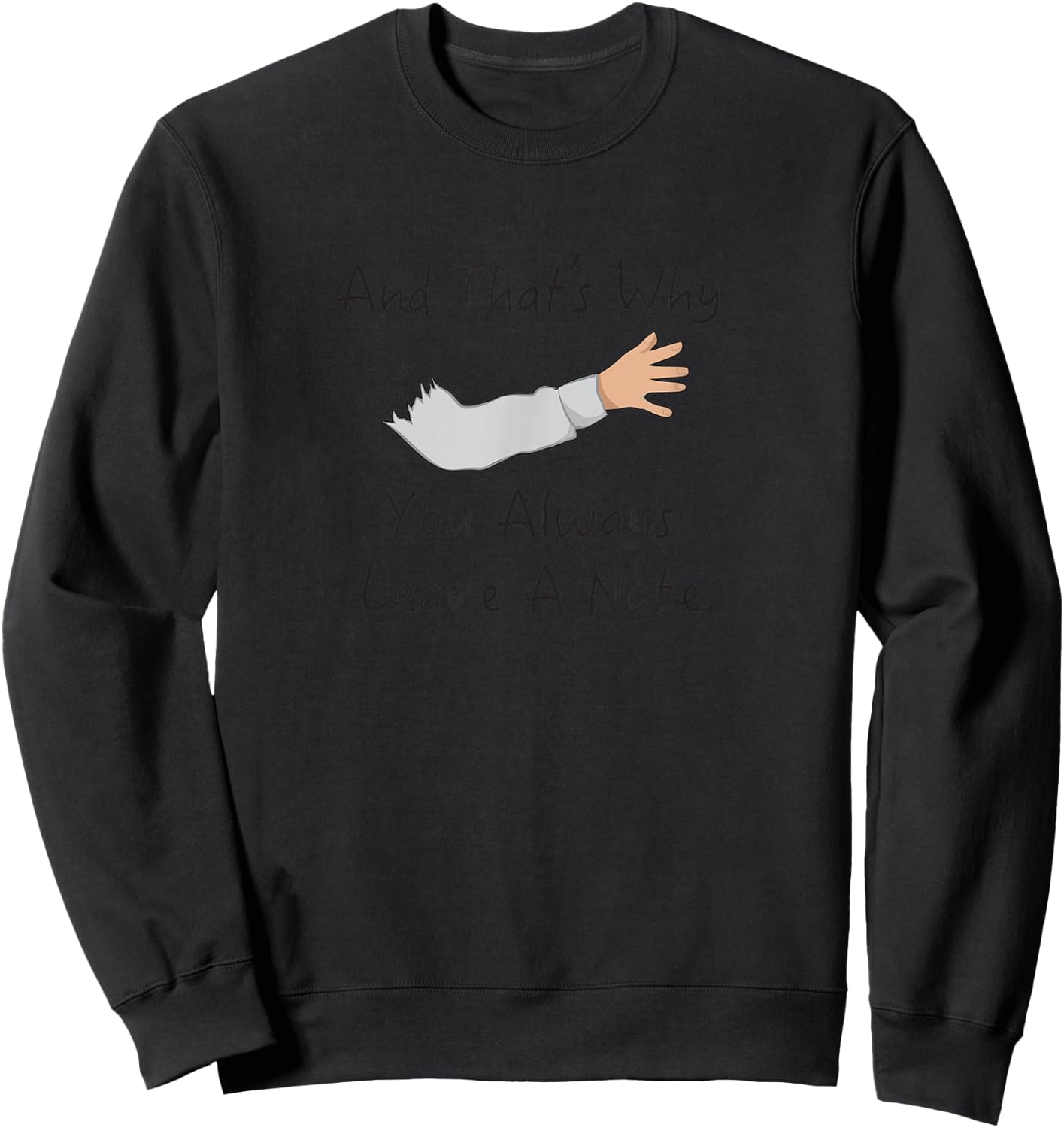 And That's Why You Always Leave A Note Arrested Lessons Sweatshirt - Sweatshirt | Black