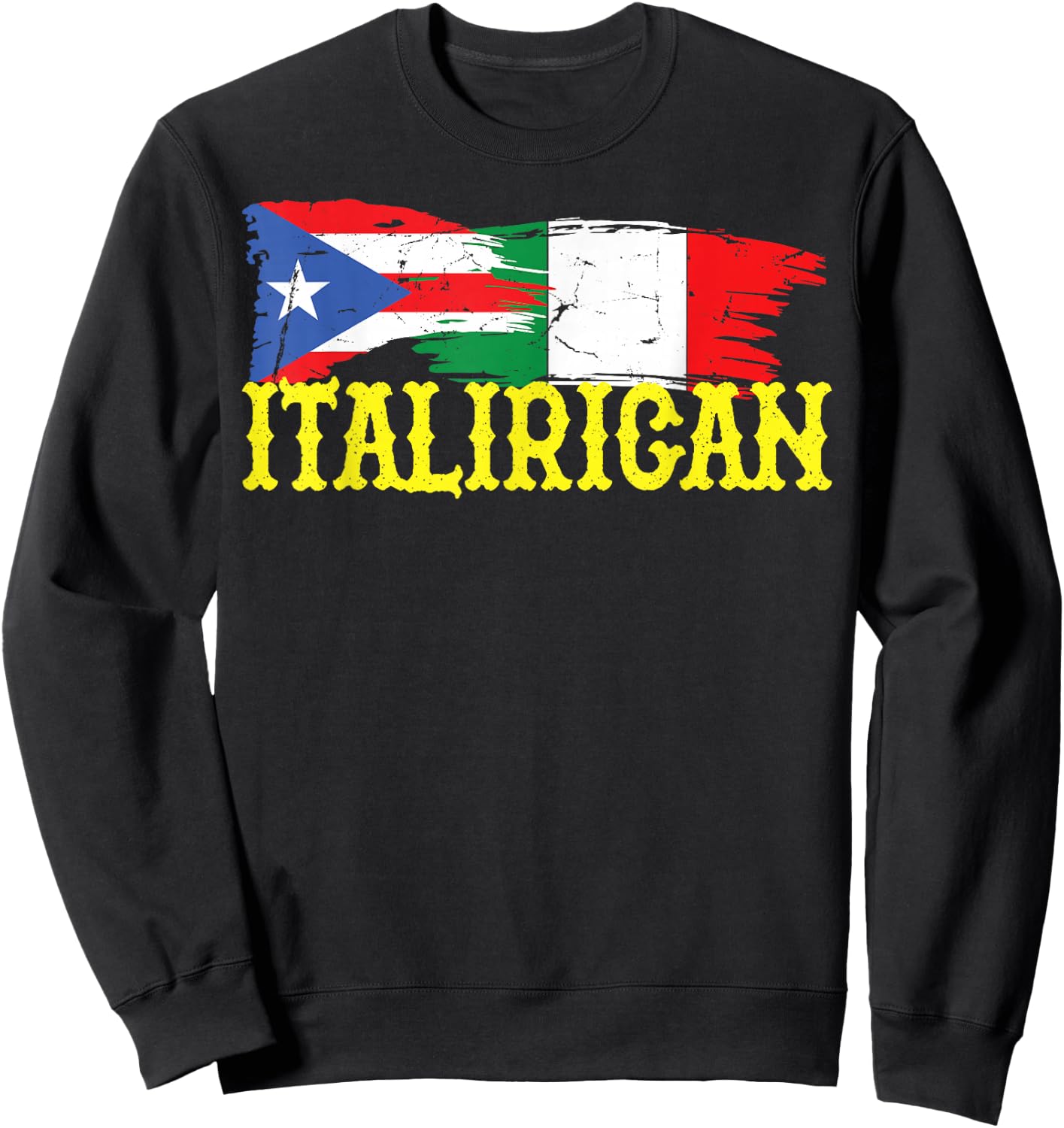 Italian Puerto Rican ItaliRican Italy Flag Puerto Rico Flag Sweatshirt - Sweatshirt | Black
