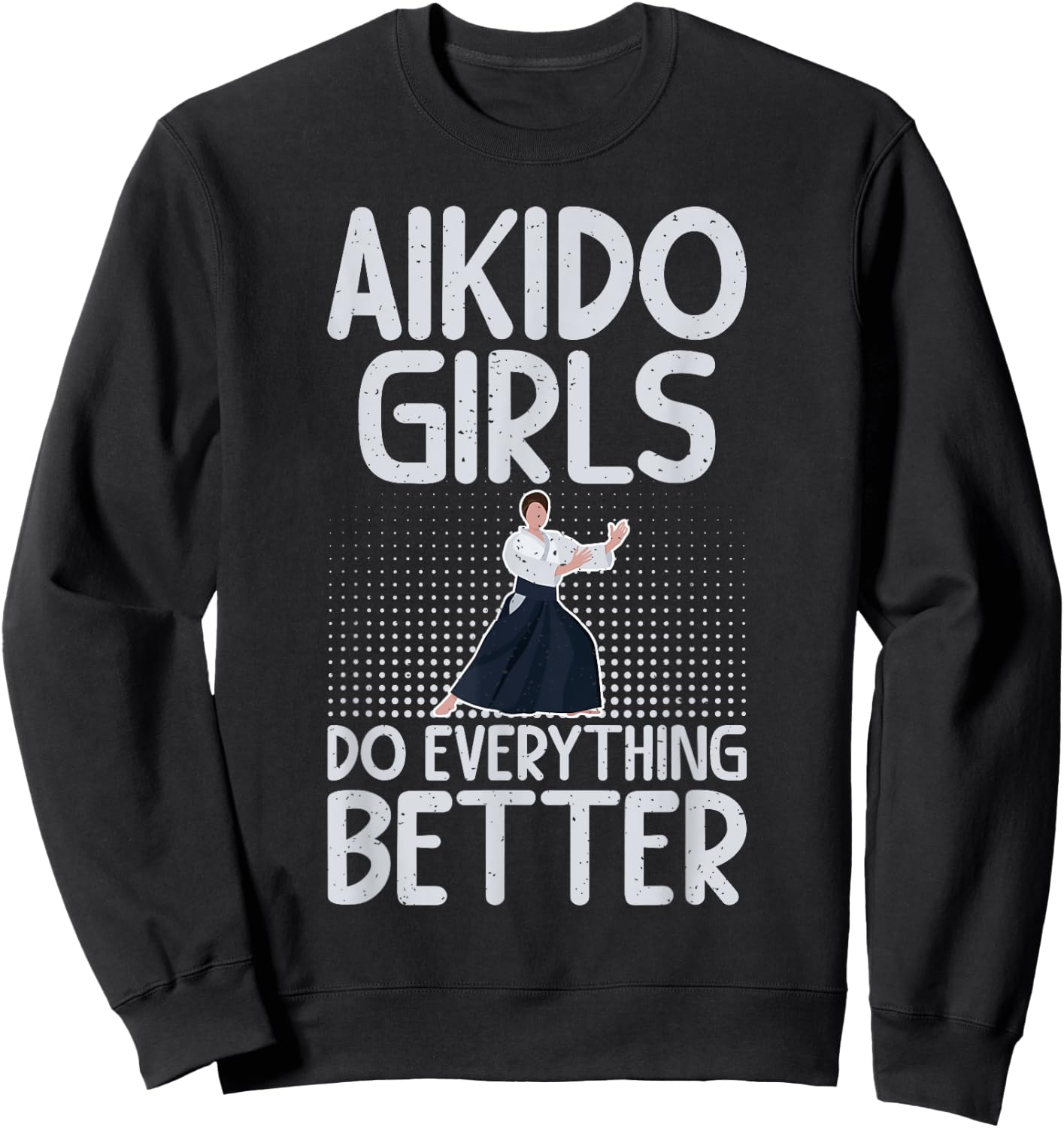 Aikido Girls do everything better Aikido Sweatshirt - Sweatshirt | Black