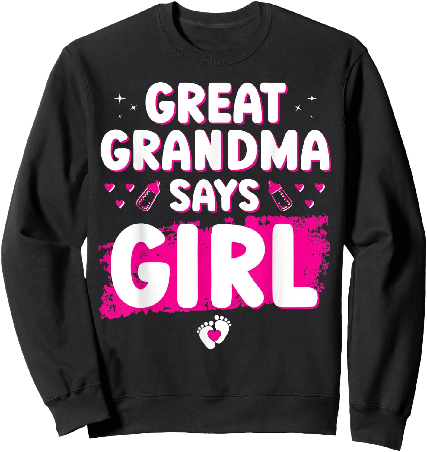 Gender Reveal Great Grandma Says Girl Baby Shower Party Cool Sweatshirt - Sweatshirt | Black