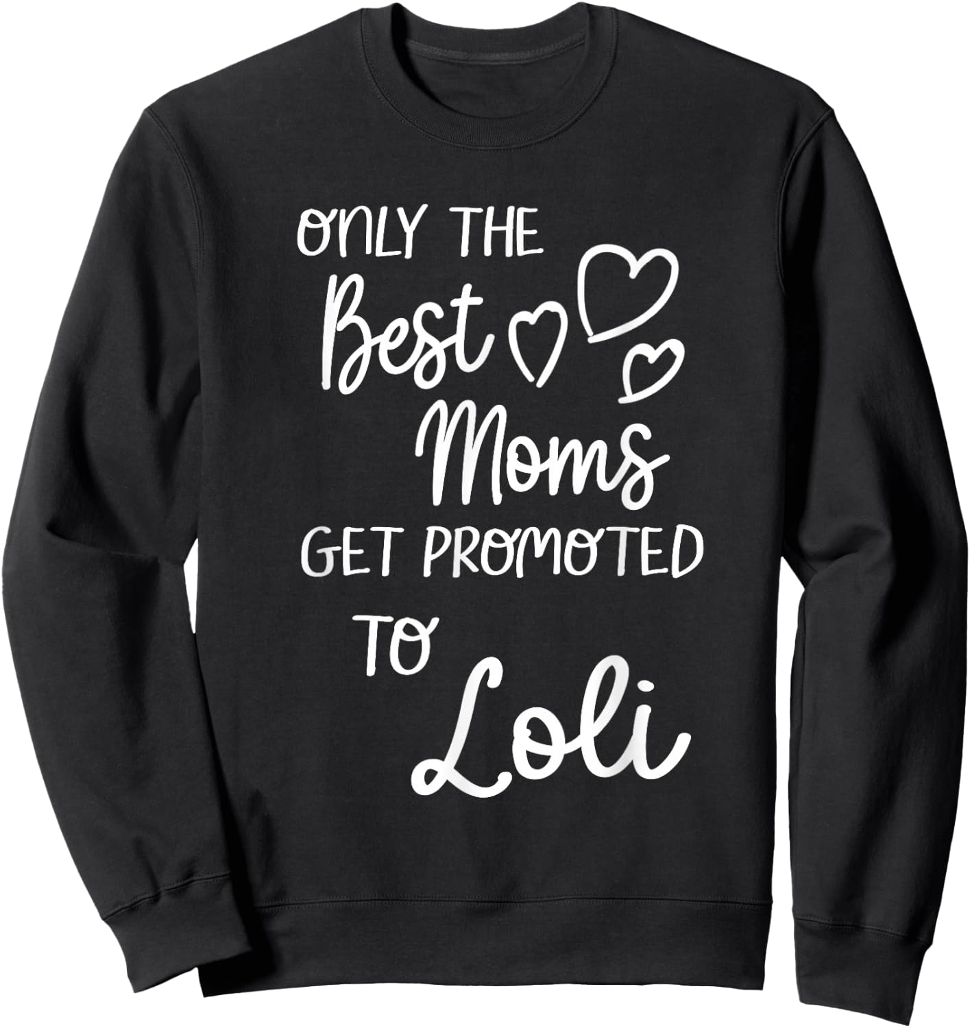 Best Moms Get Promoted To Loli Special Grandma Sweatshirt - Sweatshirt | Black