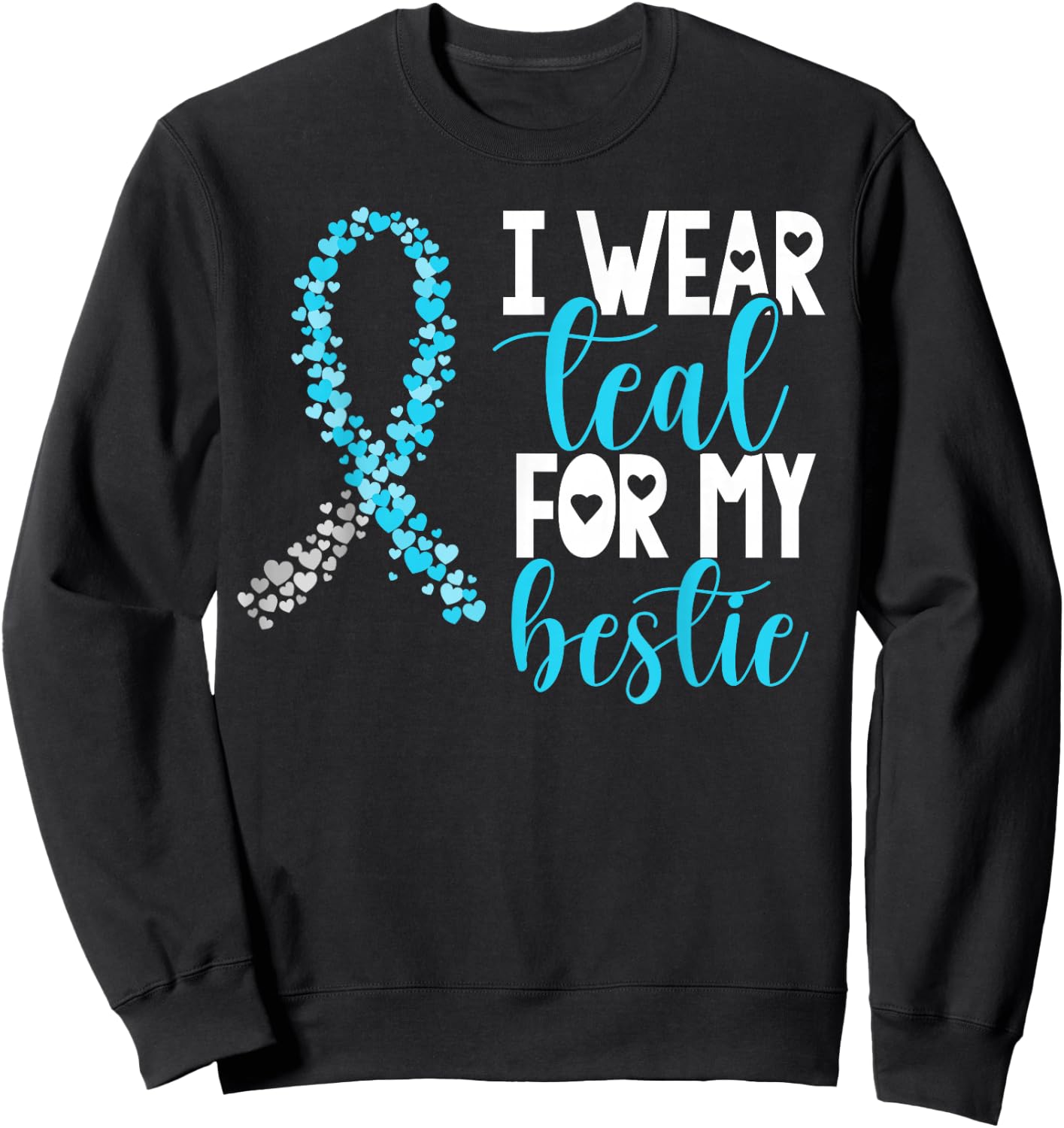 I Wear Teal For My Bestie Cervical Cancer Awareness Support Sweatshirt - Sweatshirt | Black