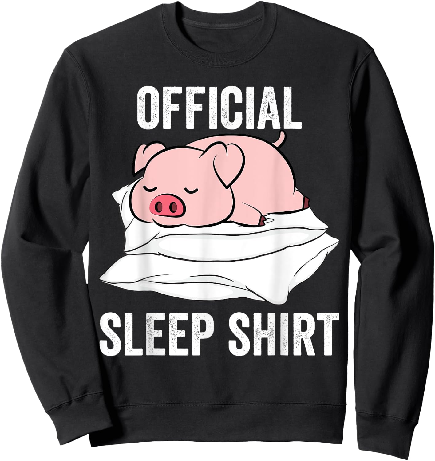 Official Sleep Shirt Sleeping Cute Pig Piggy Farmer Sweatshirt - Sweatshirt | Black