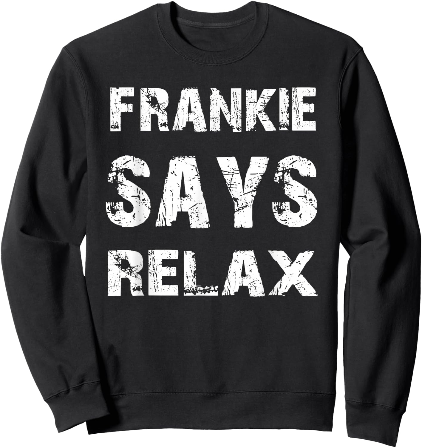 Relax Frankie Funny Sweatshirt - Sweatshirt | Black