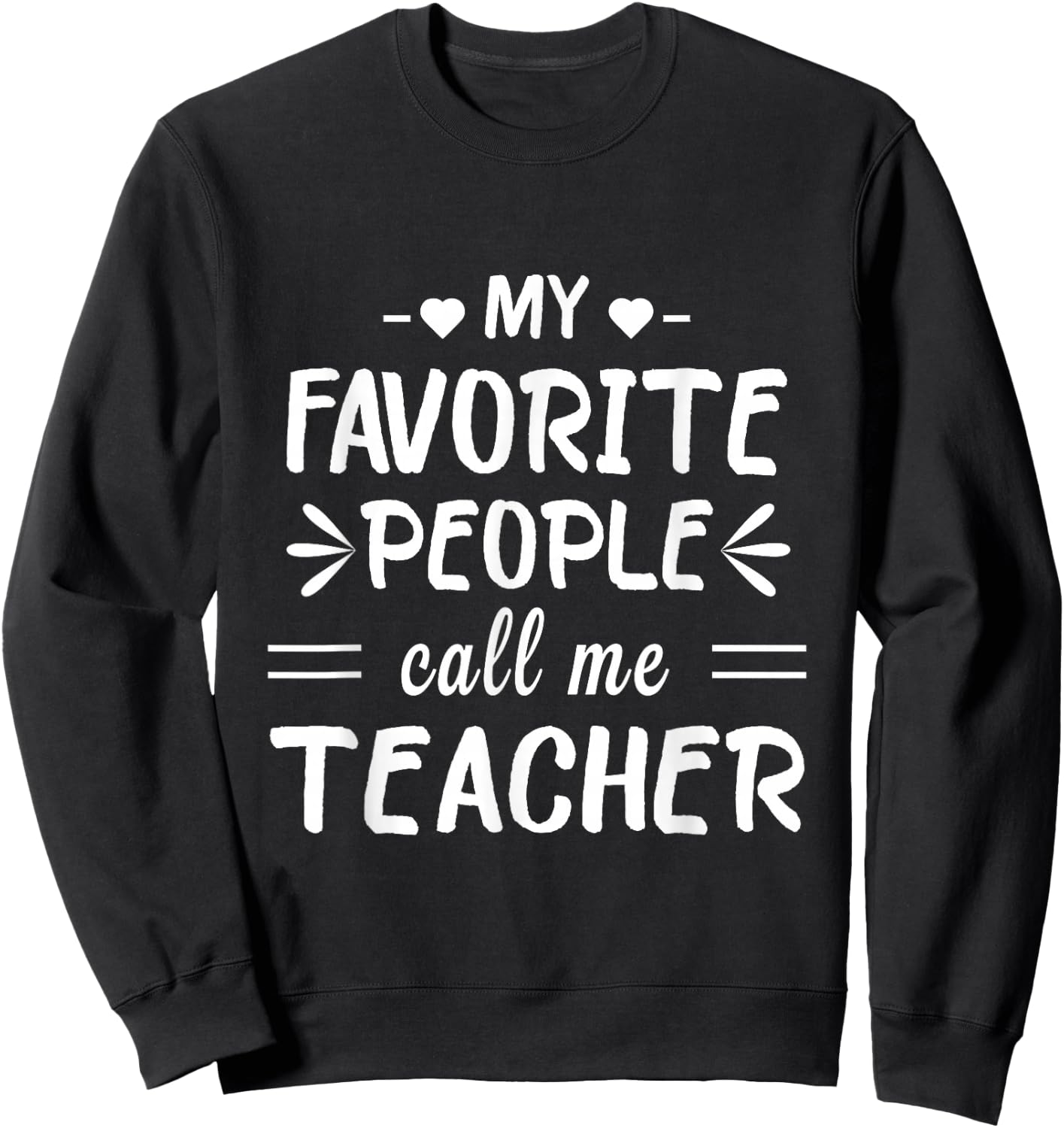 My Favorite People Call Me Teacher Sweatshirt - Sweatshirt | Black