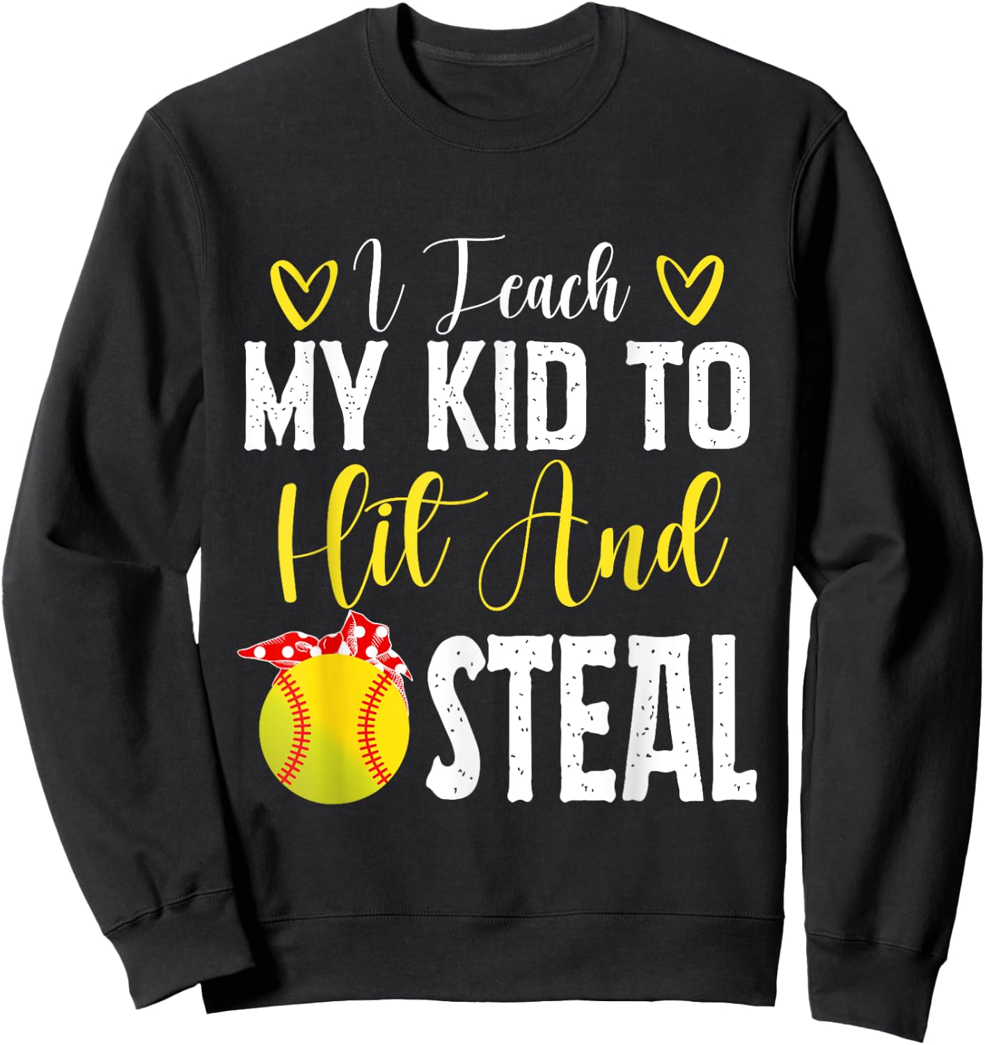 I Teach My Kids To Hit and Steal Sweatshirt - Sweatshirt | Black